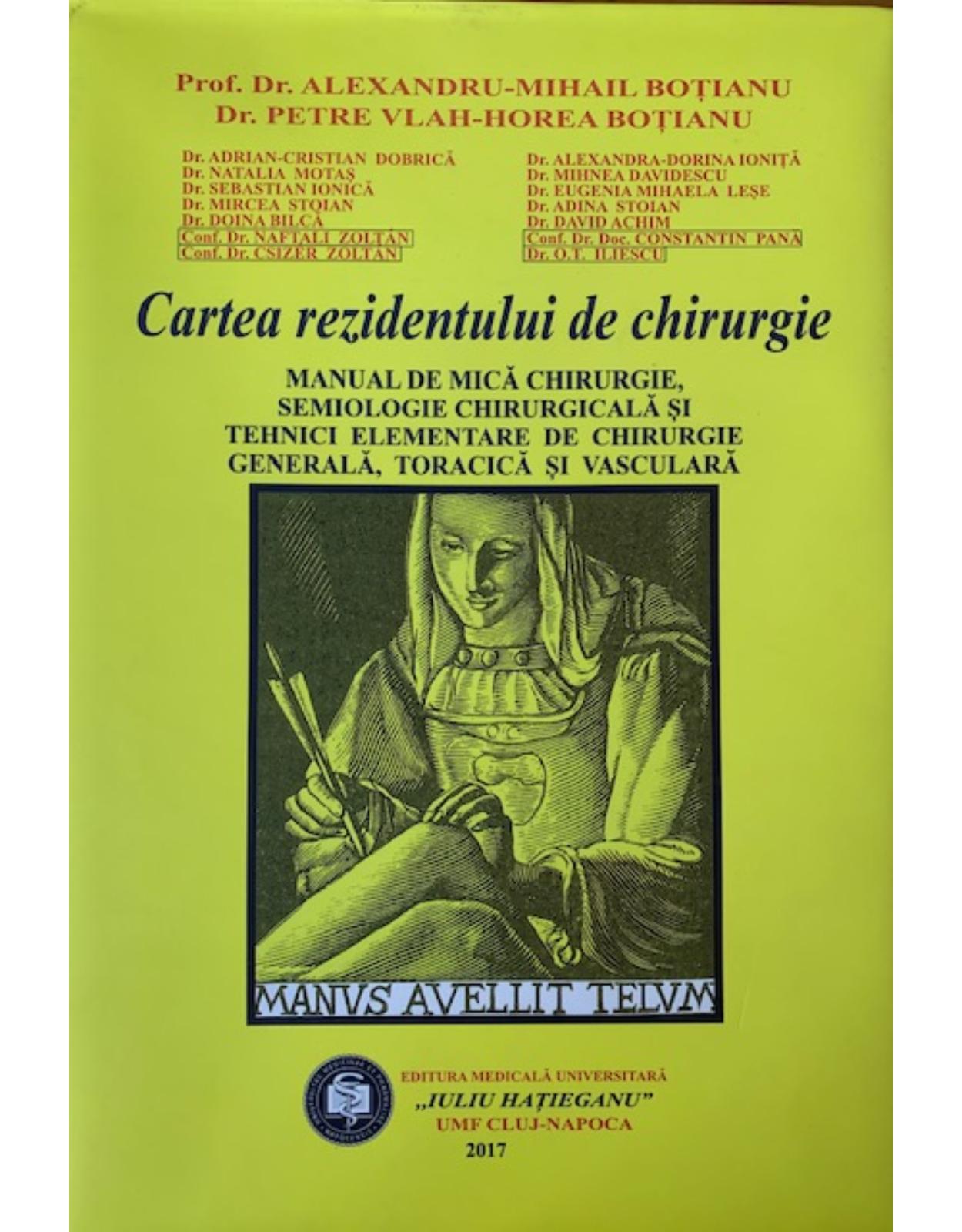 Cartea rezidentului de chirurgie- Manual de mica chirurgie, semiologie chirurgicala si tehnici elementare de chirurgie generala, toracica si vasculara