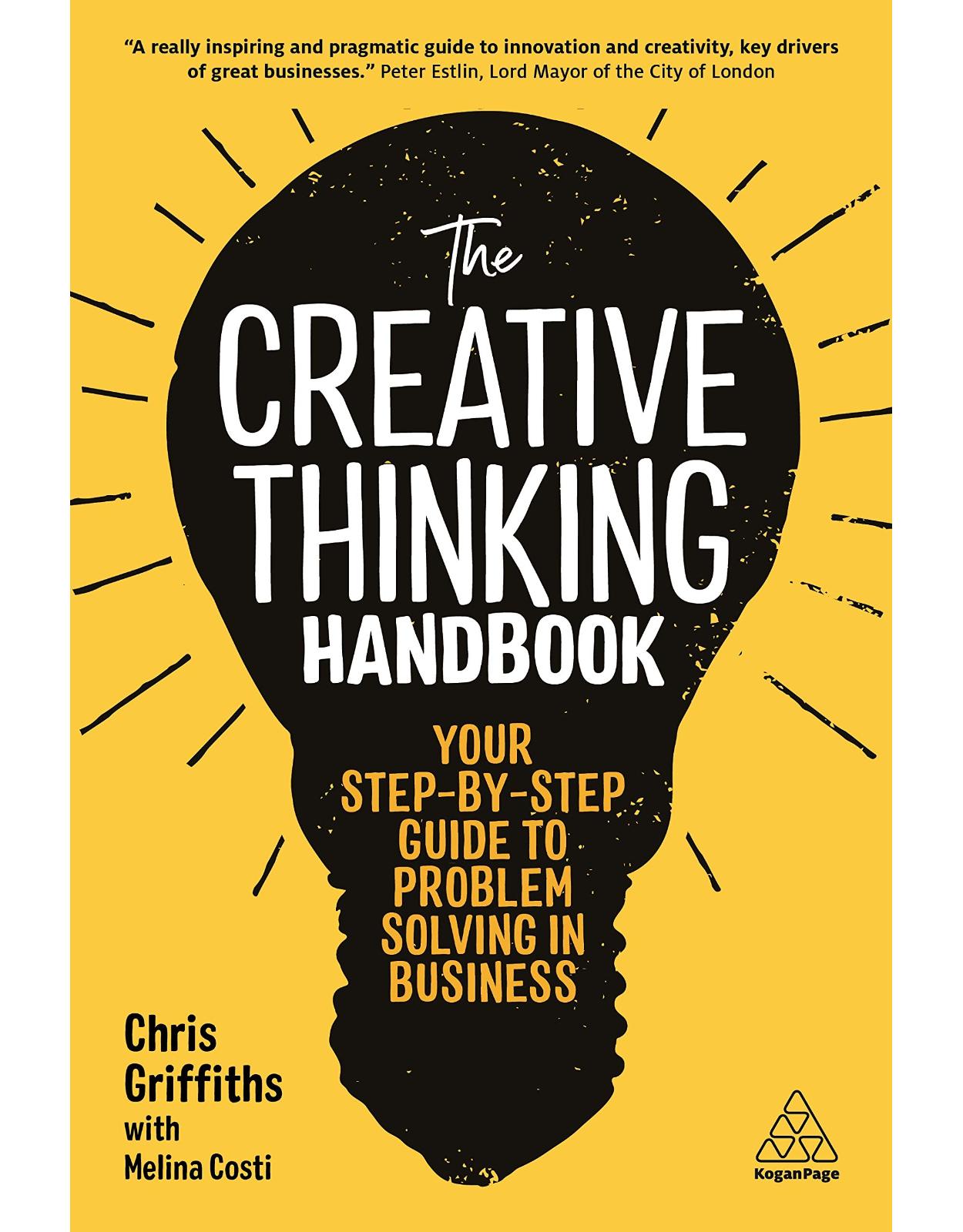 The Creative Thinking Handbook: Your Step-by-Step Guide to Problem Solving in Business