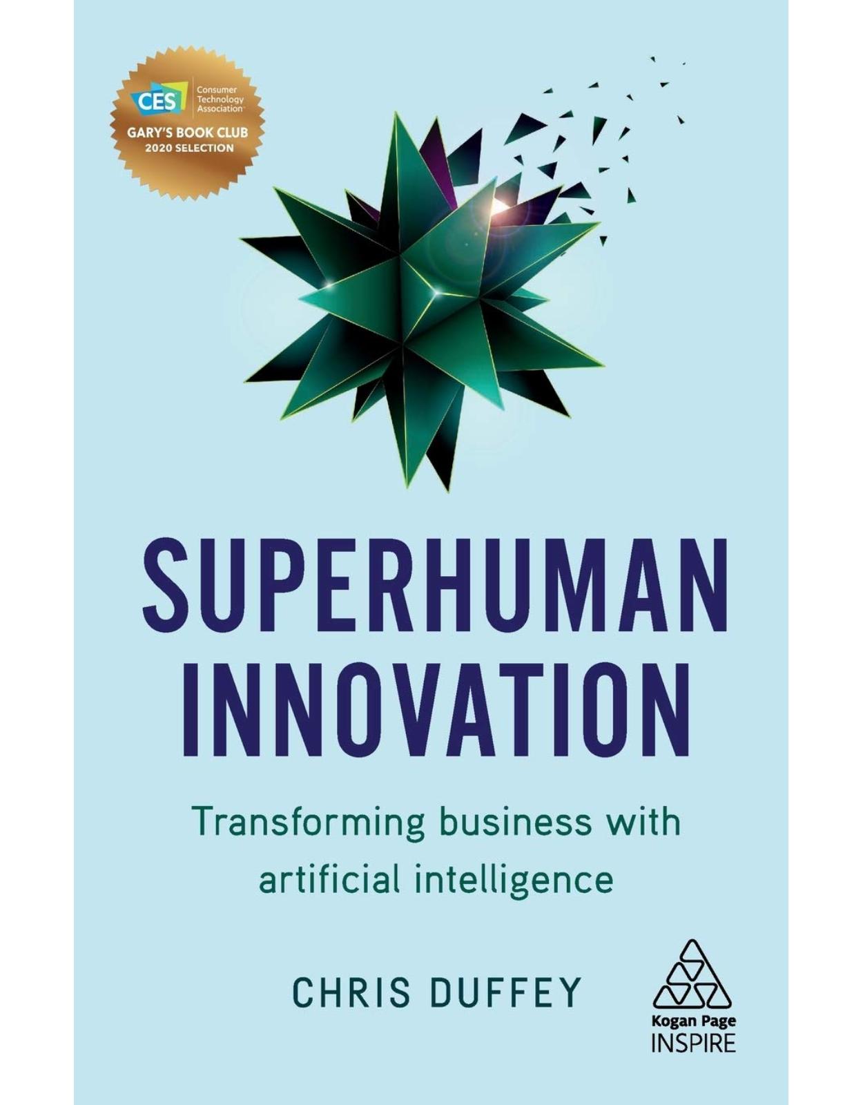 Superhuman Innovation: Transforming Business with Artificial Intelligence 