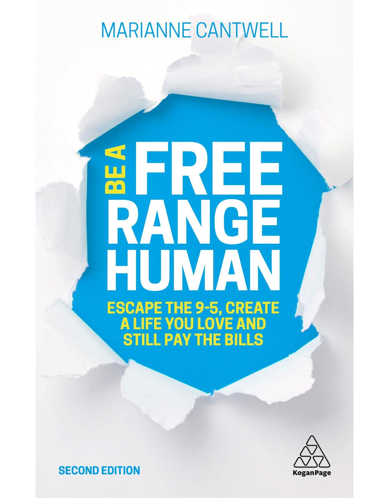 Be A Free Range Human: Escape the 9-5, Create a Life You Love and Still Pay the Bills