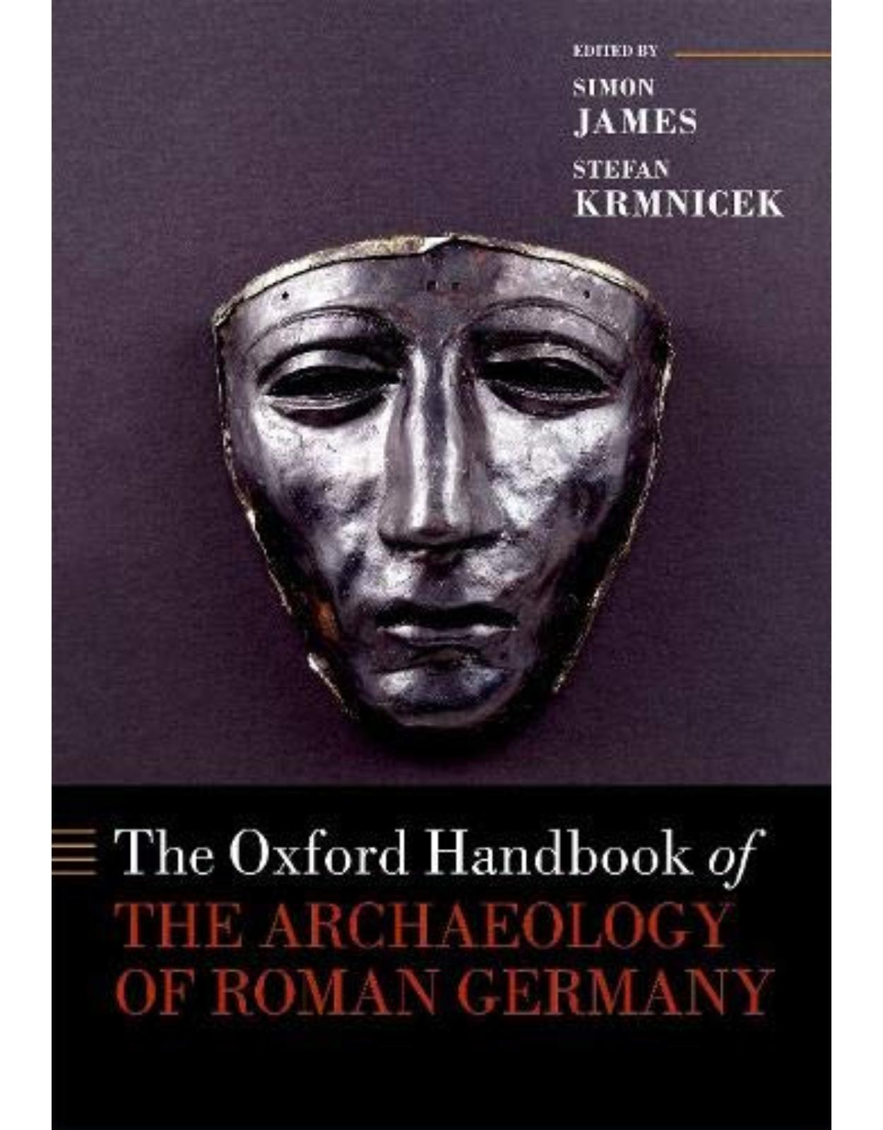 The Oxford Handbook of the Archaeology of Roman Germany