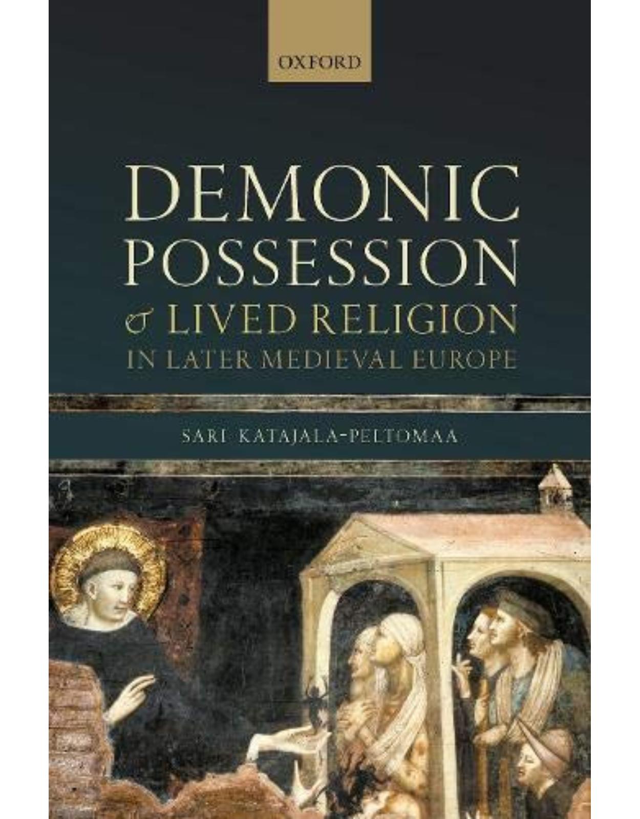 Demonic Possession and Lived Religion in Later Medieval Europe