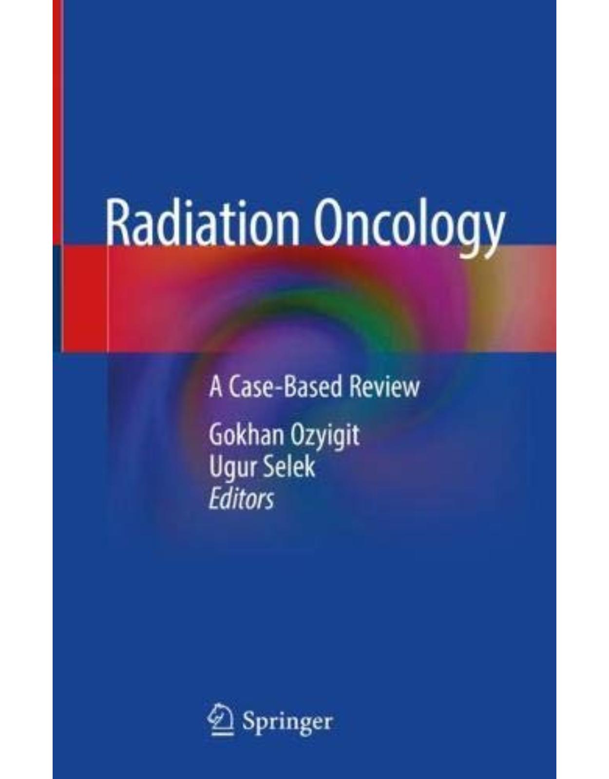 Radiation Oncology: A Case-Based Review