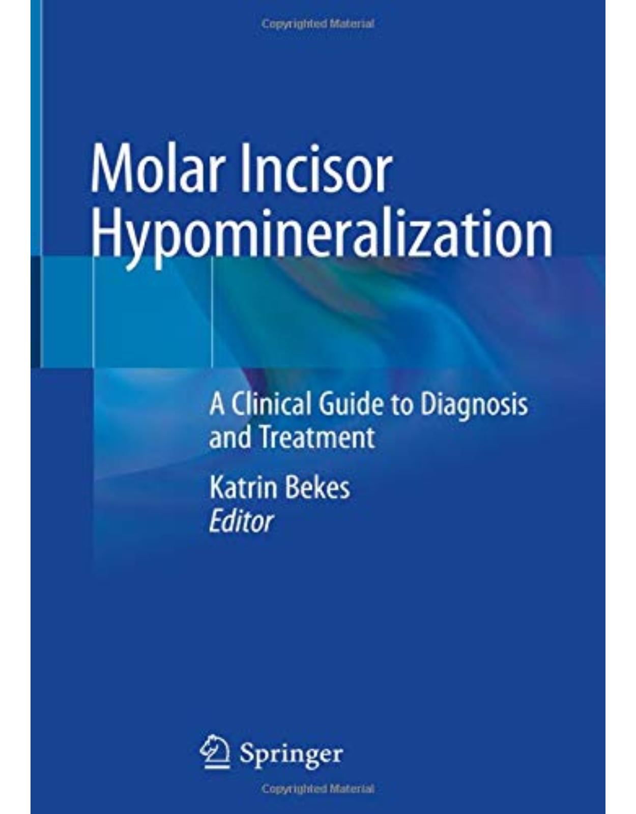 Molar Incisor Hypomineralization: A Clinical Guide to Diagnosis and Treatment