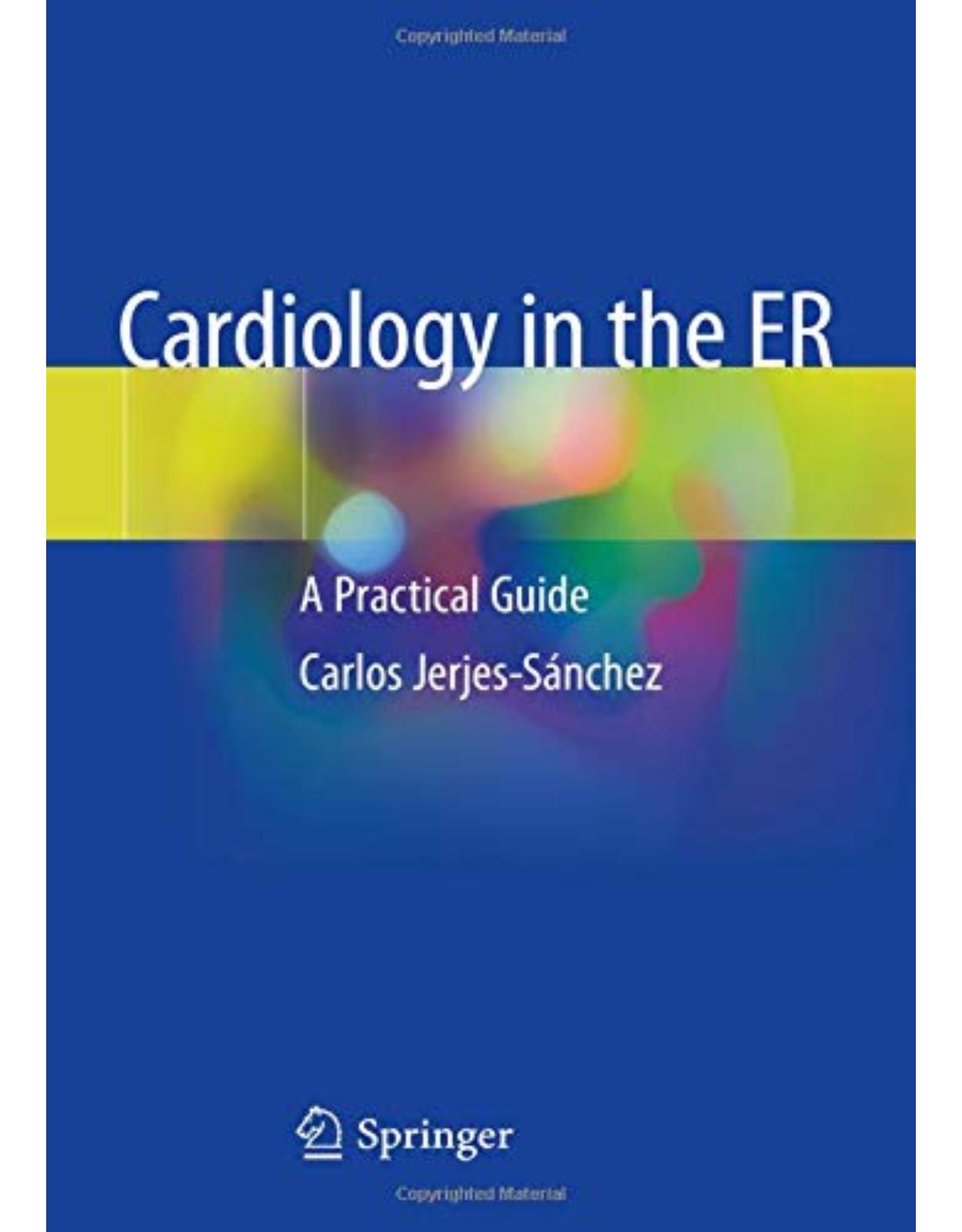 Cardiology in the ER: A Practical Guide 