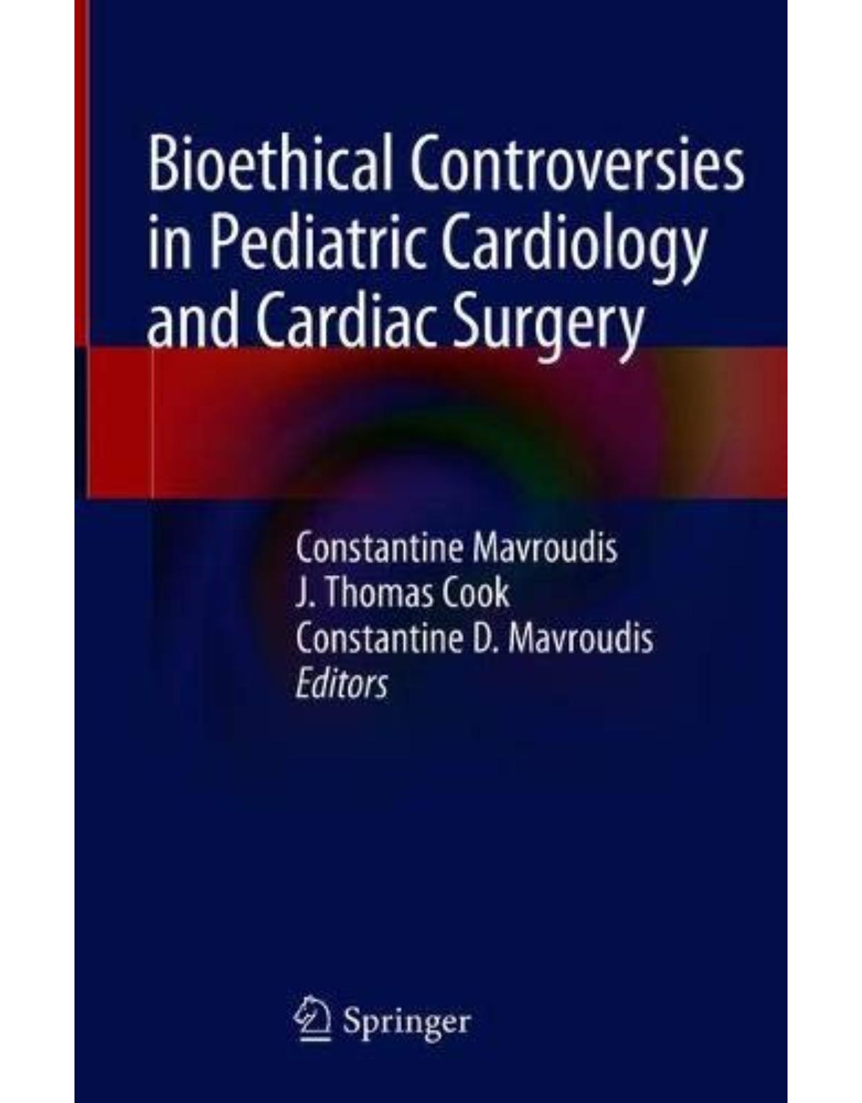 Bioethical Controversies in Pediatric Cardiology and Cardiac Surgery