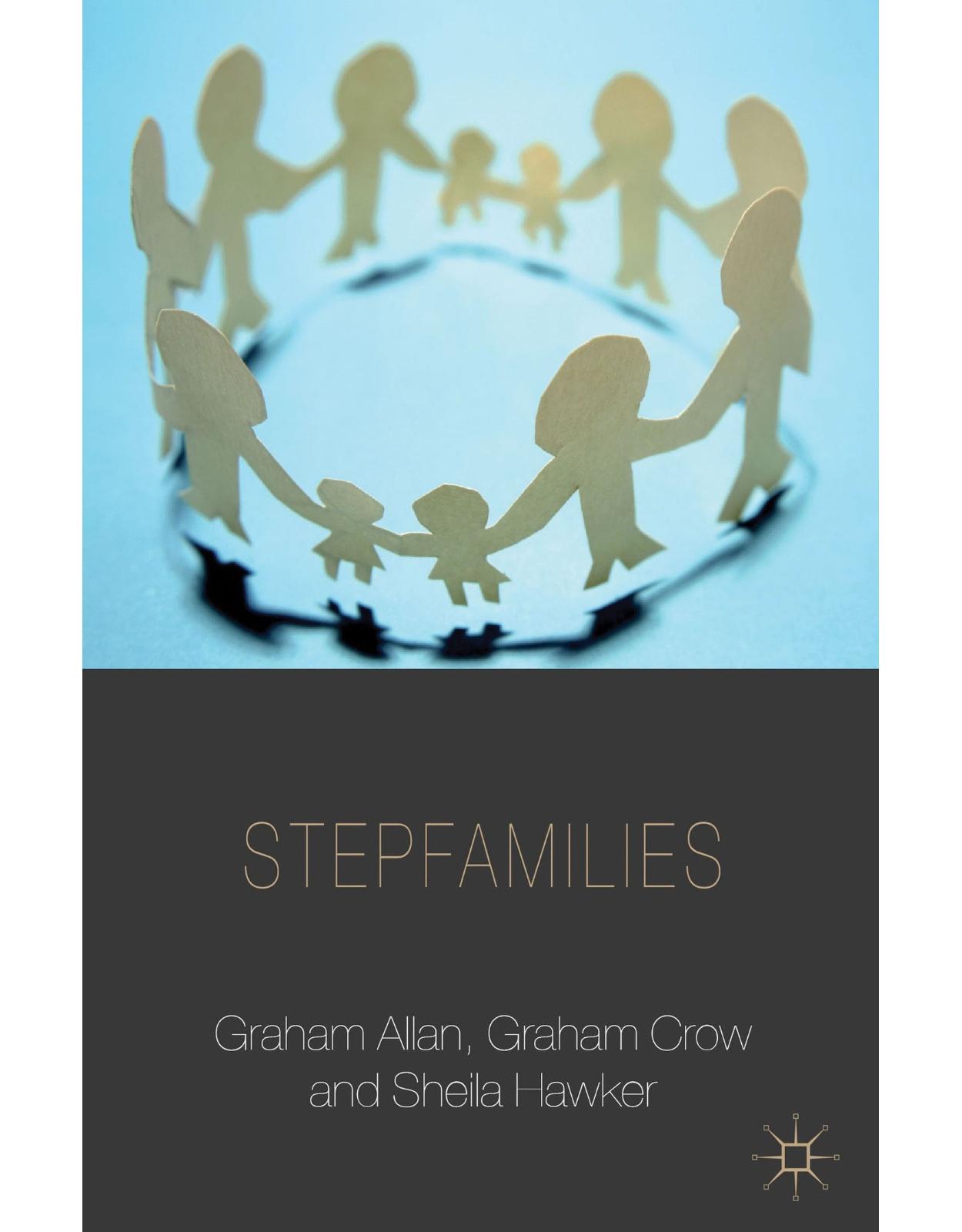 Stepfamilies (Palgrave Macmillan Studies in Family and Intimate Life) 