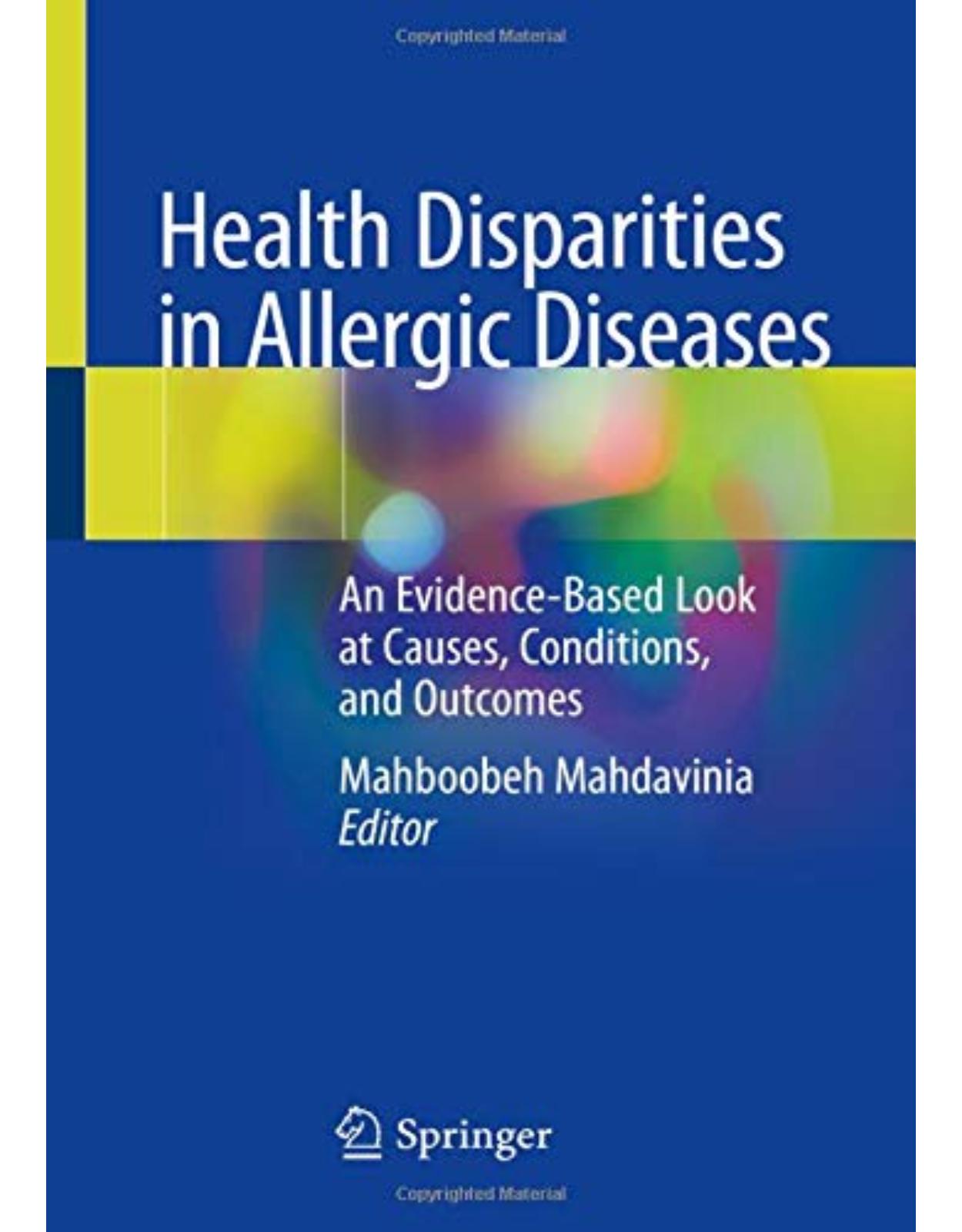 Health Disparities in Allergic Diseases: An Evidence-Based Look at Causes, Conditions, and Outcomes