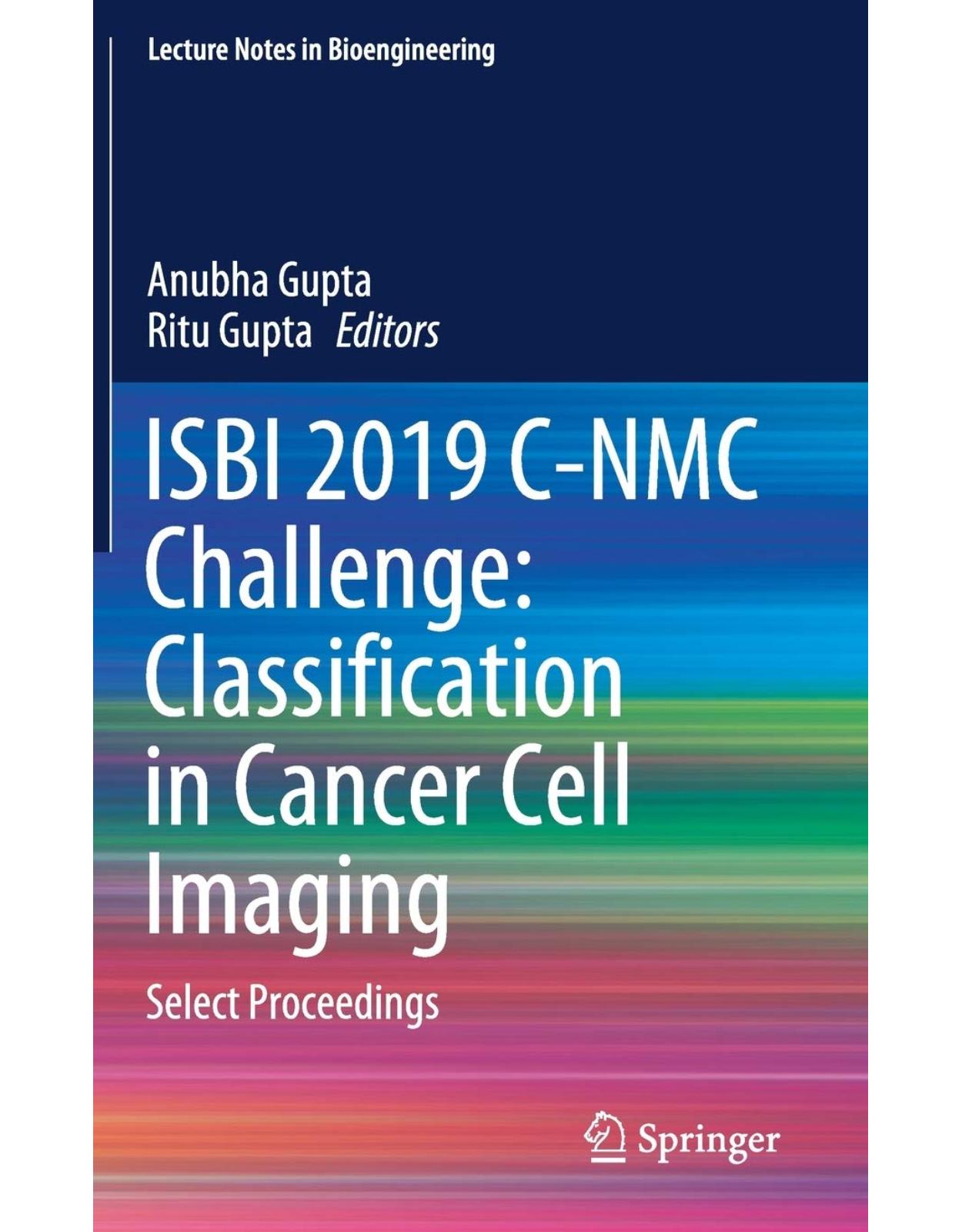 ISBI 2019 C-NMC Challenge: Classification in Cancer Cell Imaging: Select Proceedings