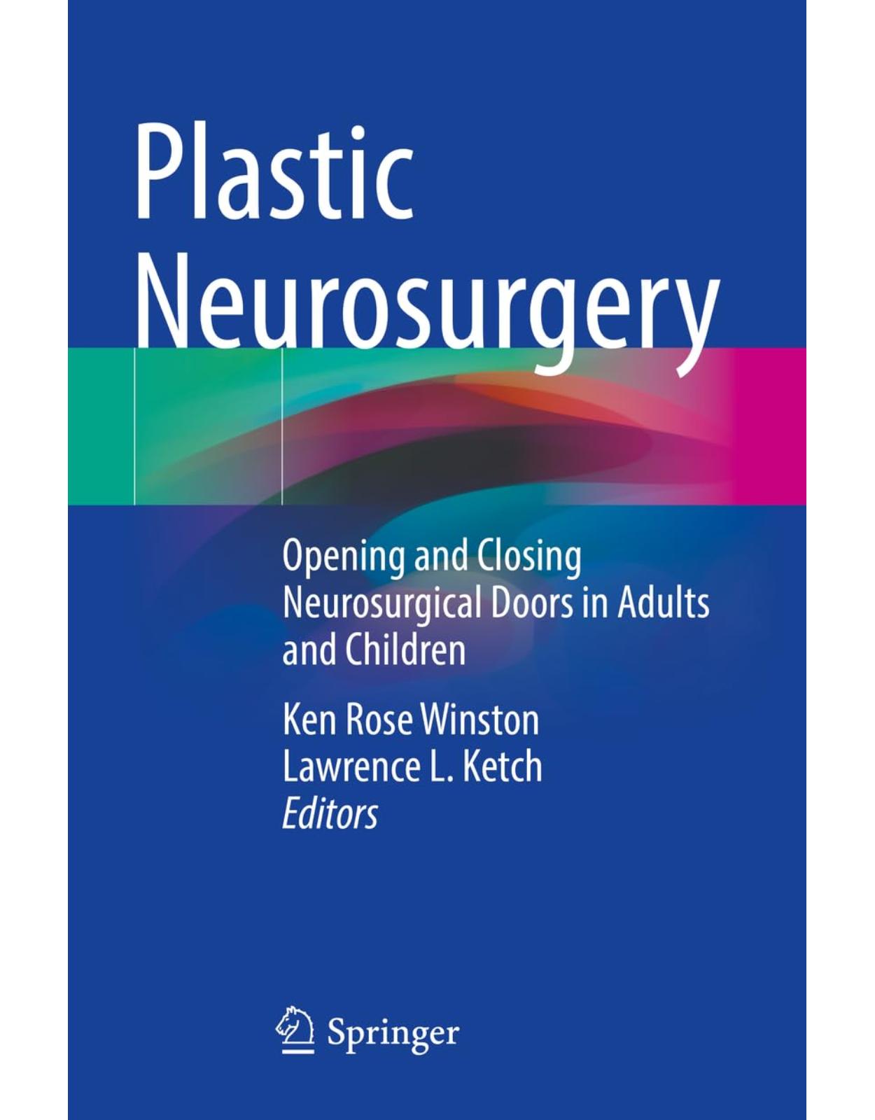 Plastic Neurosurgery: Opening and Closing Neurosurgical Doors in Adults and Children