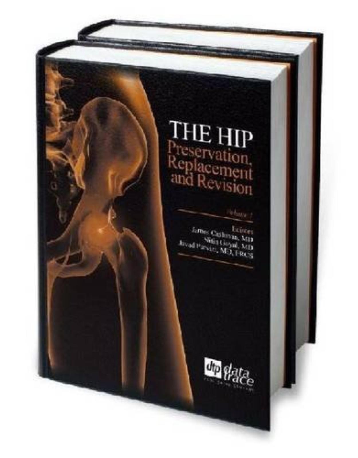 The Hip: Preservation Replacement and Revision