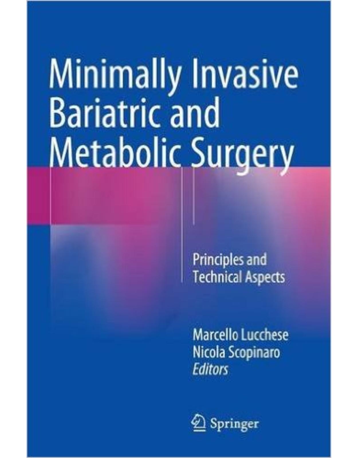 Minimally Invasive Bariatric and Metabolic Surgery: Principles and Technical Aspects 1st ed. 2015 Edition