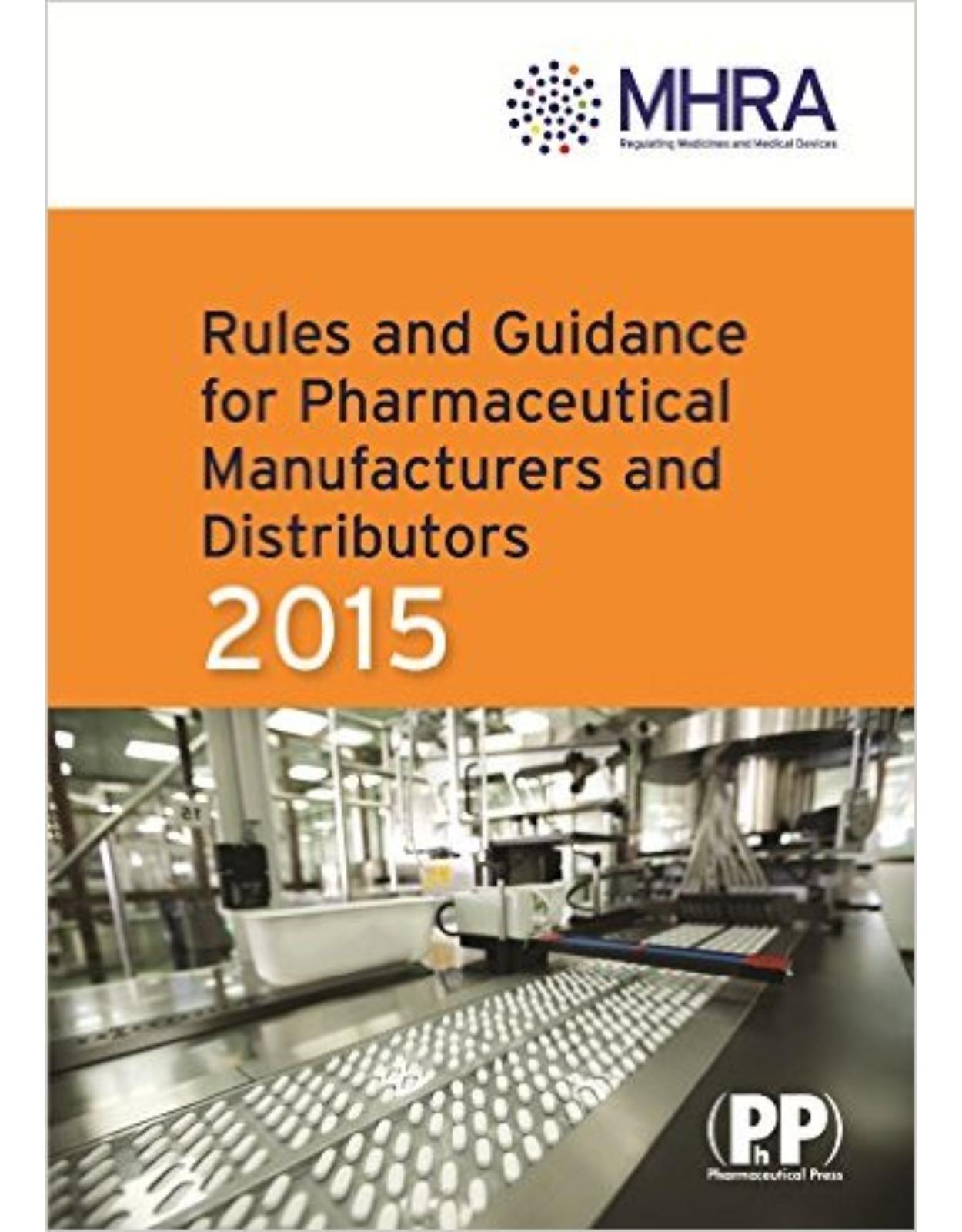 Rules and Guidance for Pharmaceutical Manufacturers and Distributors 2015: The Orange Guide 1st Edition