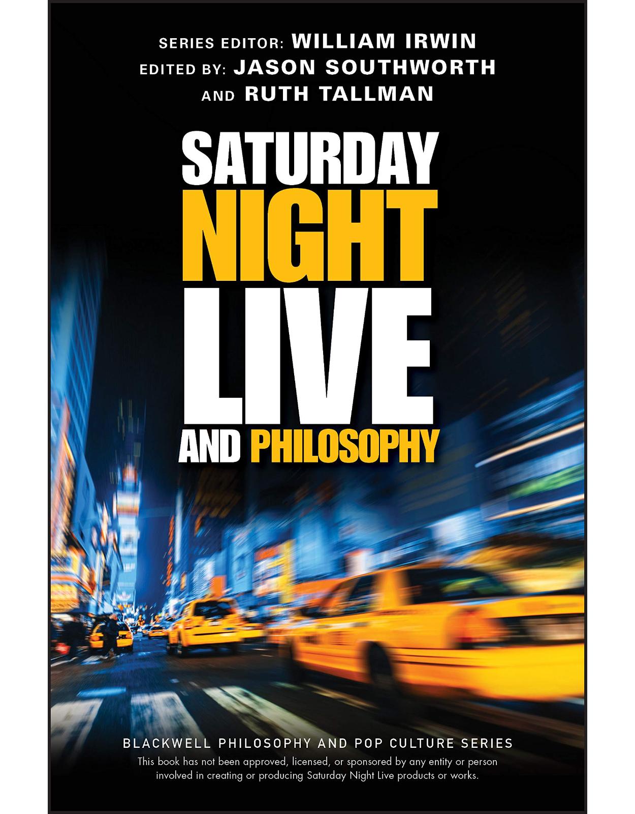 Saturday Night Live and Philosophy: Deep Thoughts Through the Decades