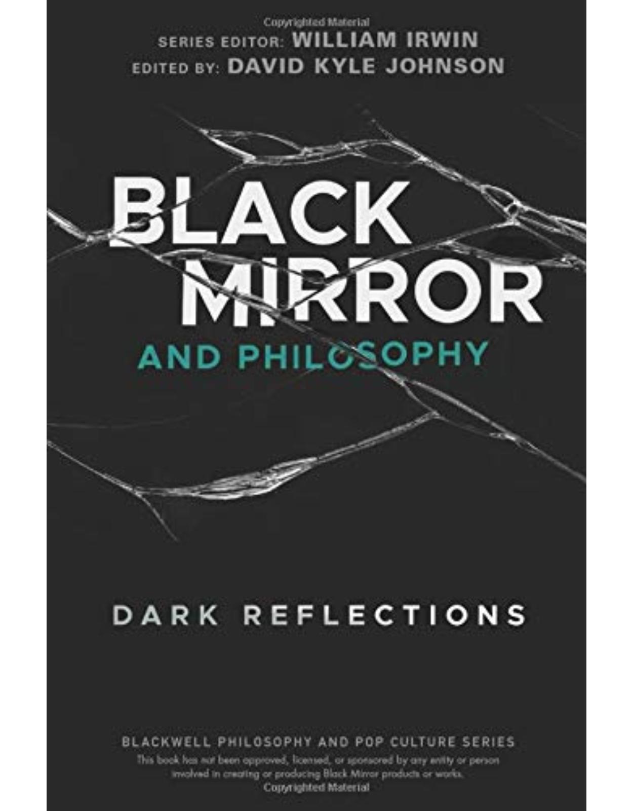 Black Mirror and Philosophy: Dark Reflections