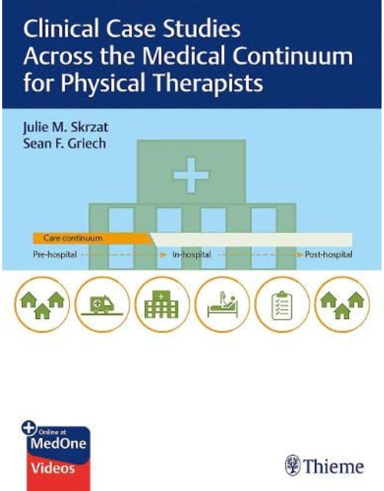 Clinical Case Studies Across the Medical Continuum for Physical Therapists