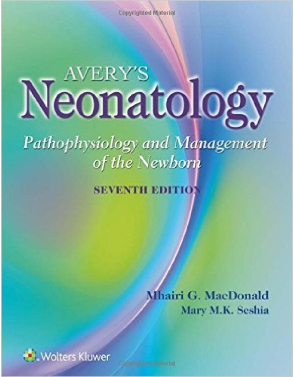 Avery's Neonatology: Pathophysiology and Management of the Newborn (Avery's Neonatology Pathophusiology and Management of the Newborn) Seventh Edition