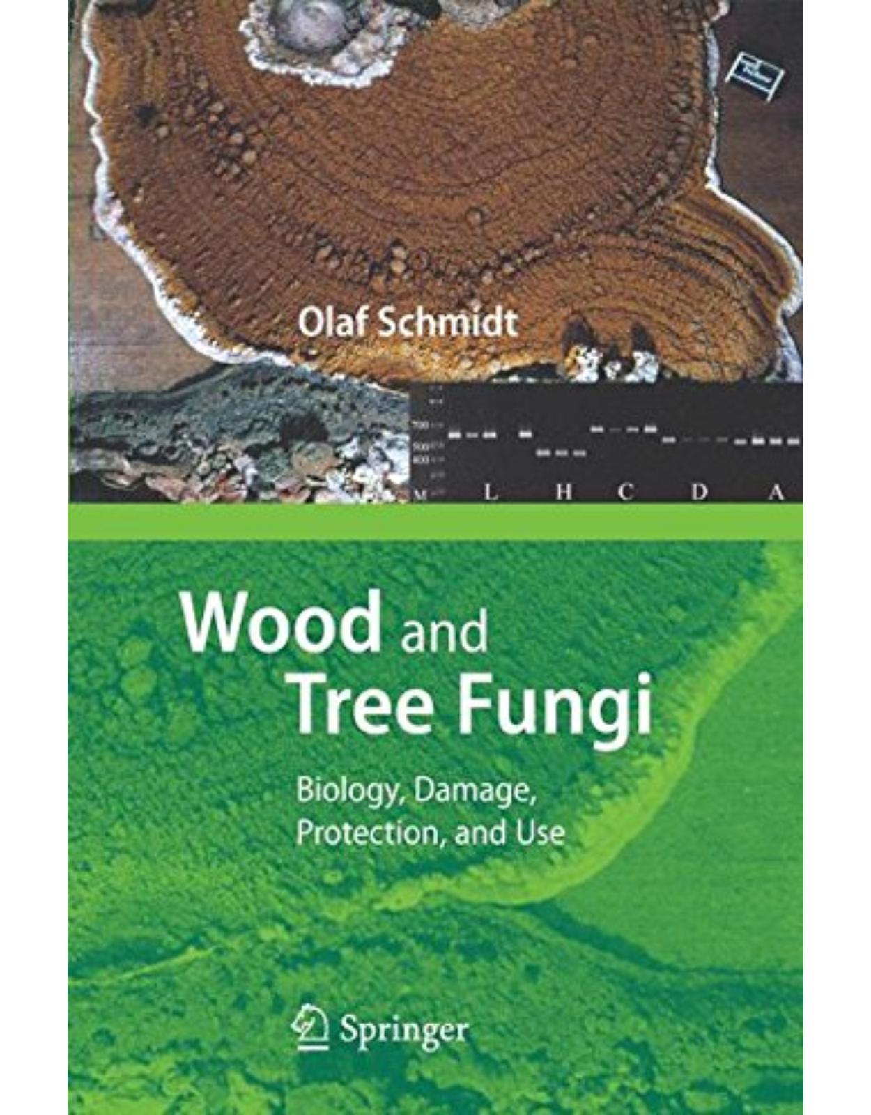 Wood and Tree Fungi: Biology, Damage, Protection, and Use