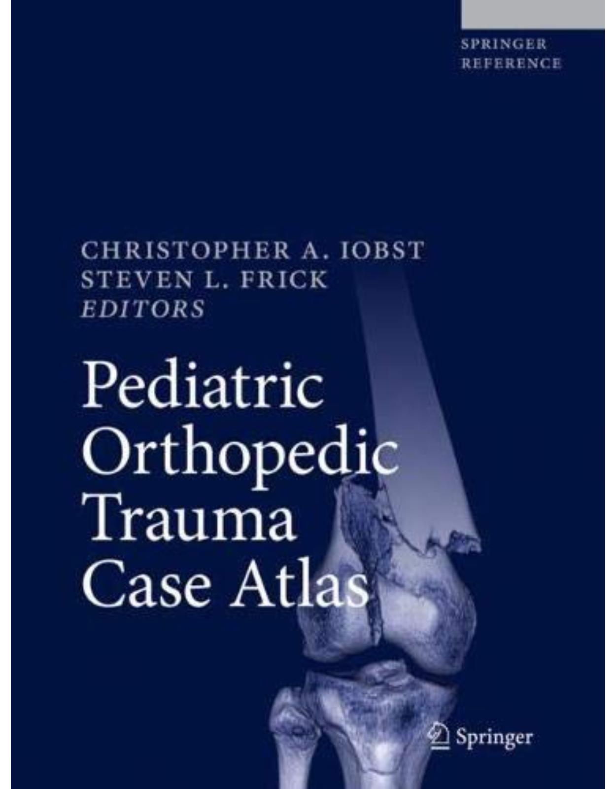 Pediatric Orthopedic Trauma Case Atlas