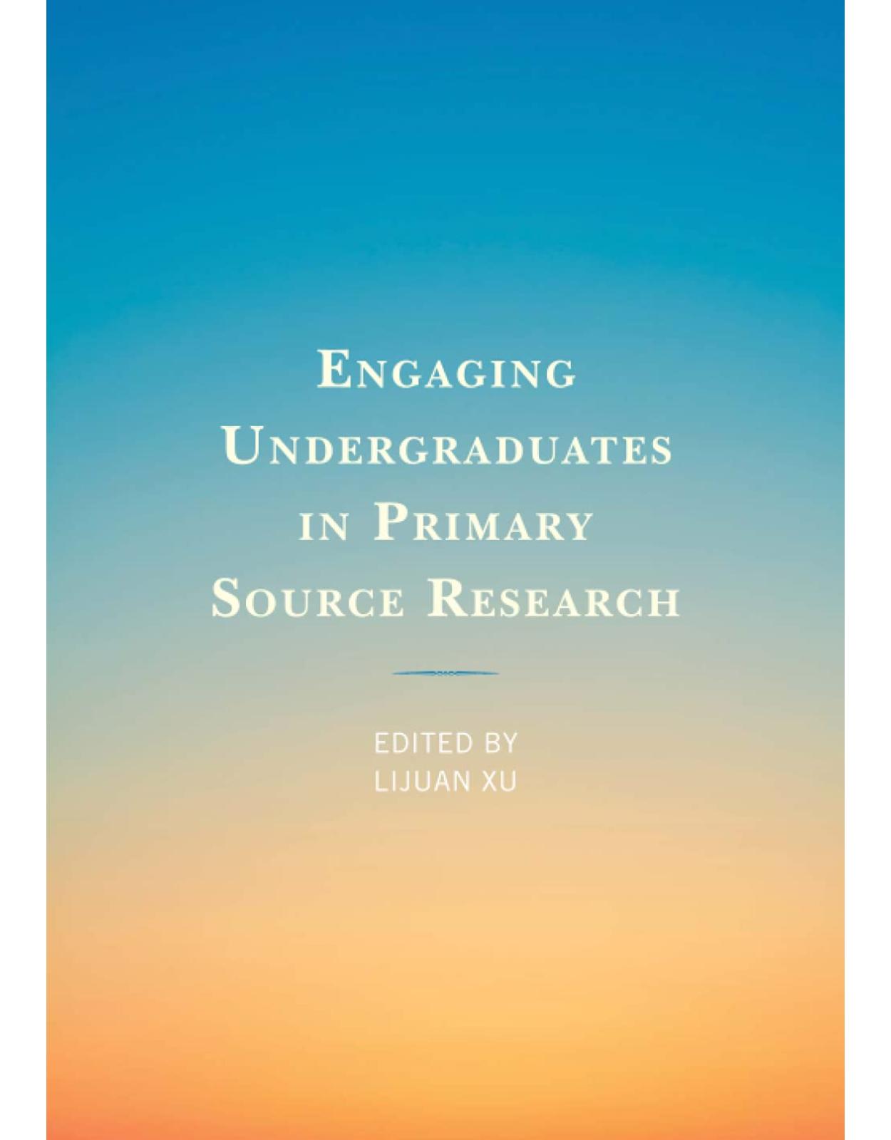 Engaging Undergraduates in Primary Source Research