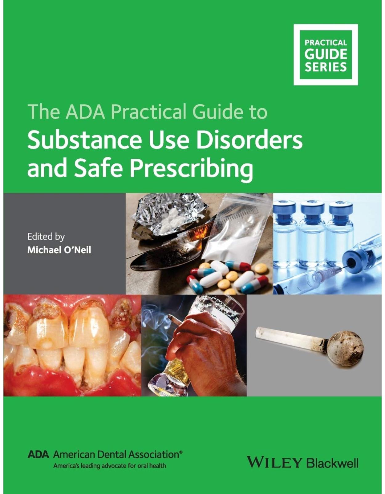 The ADA Practical Guide to Substance Use Disorders and Safe Prescribing