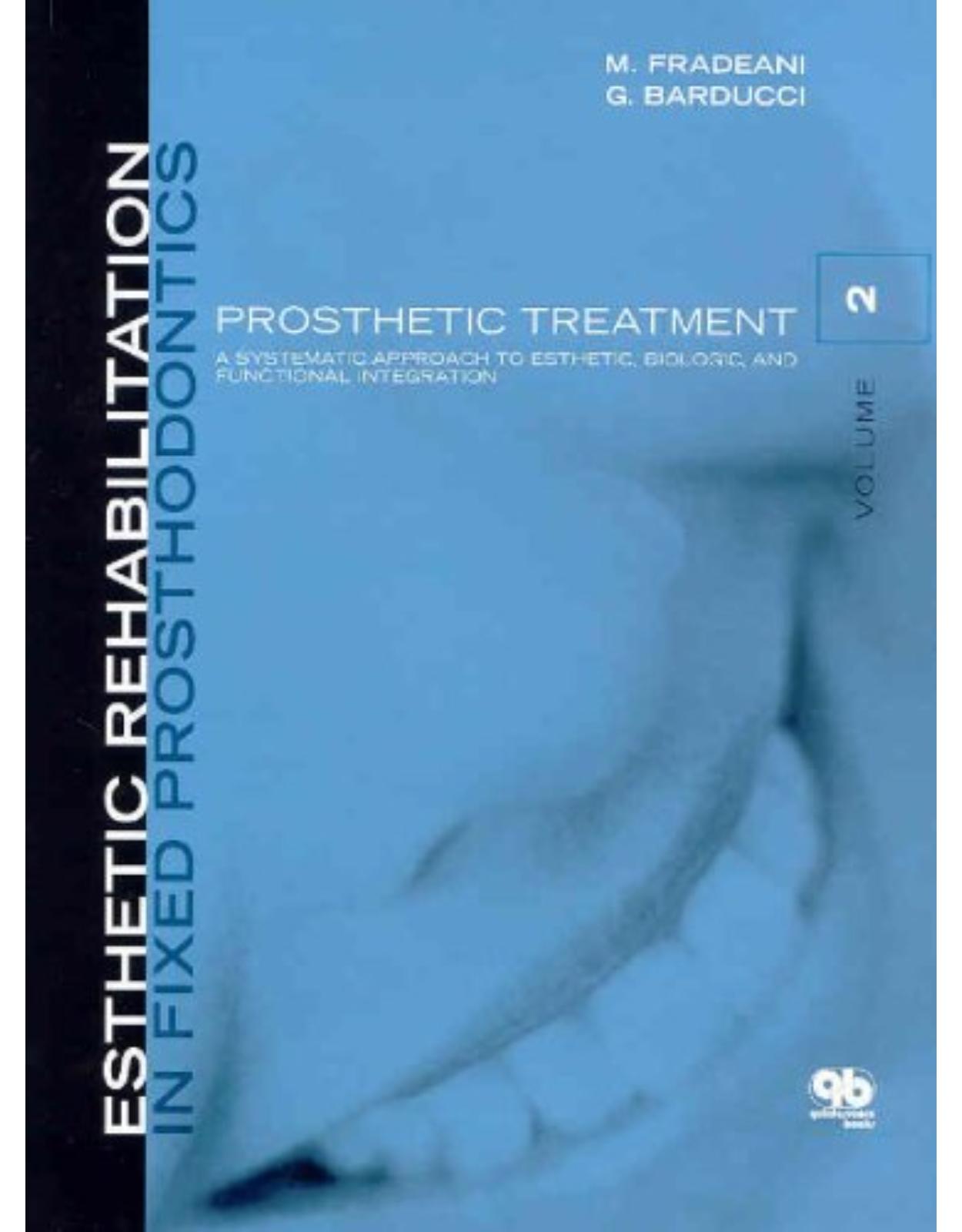 Esthetic Rehabilitation in Fixed Prosthodontics: Prosthetic Treatment - A Systematic Approach to Esthetic, Biologic, and Functional Integration v. 2