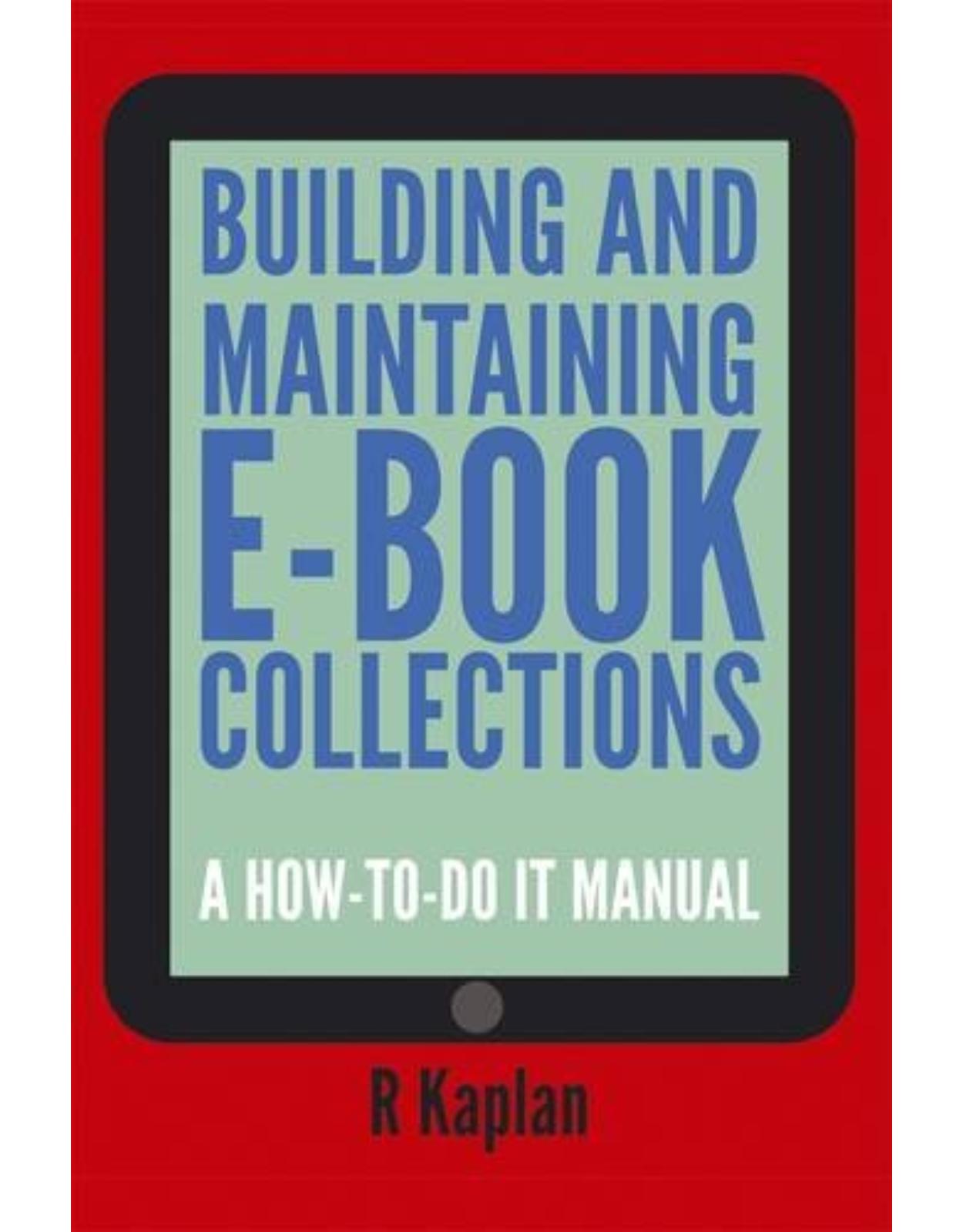 Building and Managing E-book Collections: A How-to-do-it Manual for Librarians