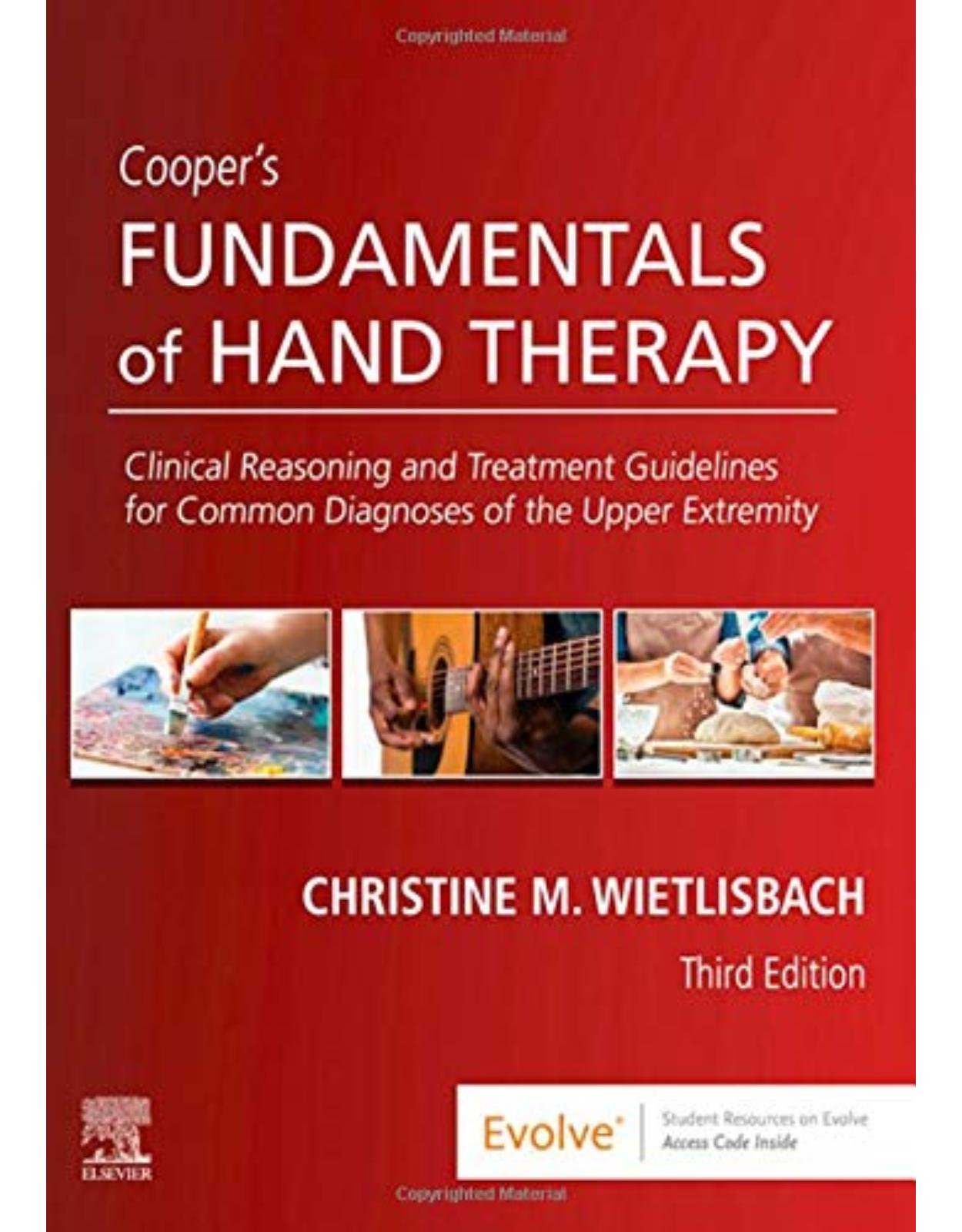 Cooper's Fundamentals of Hand Therapy, Clinical Reasoning and Treatment Guidelines for Common Diagnoses of the Upper Extremity, 3rd Edition