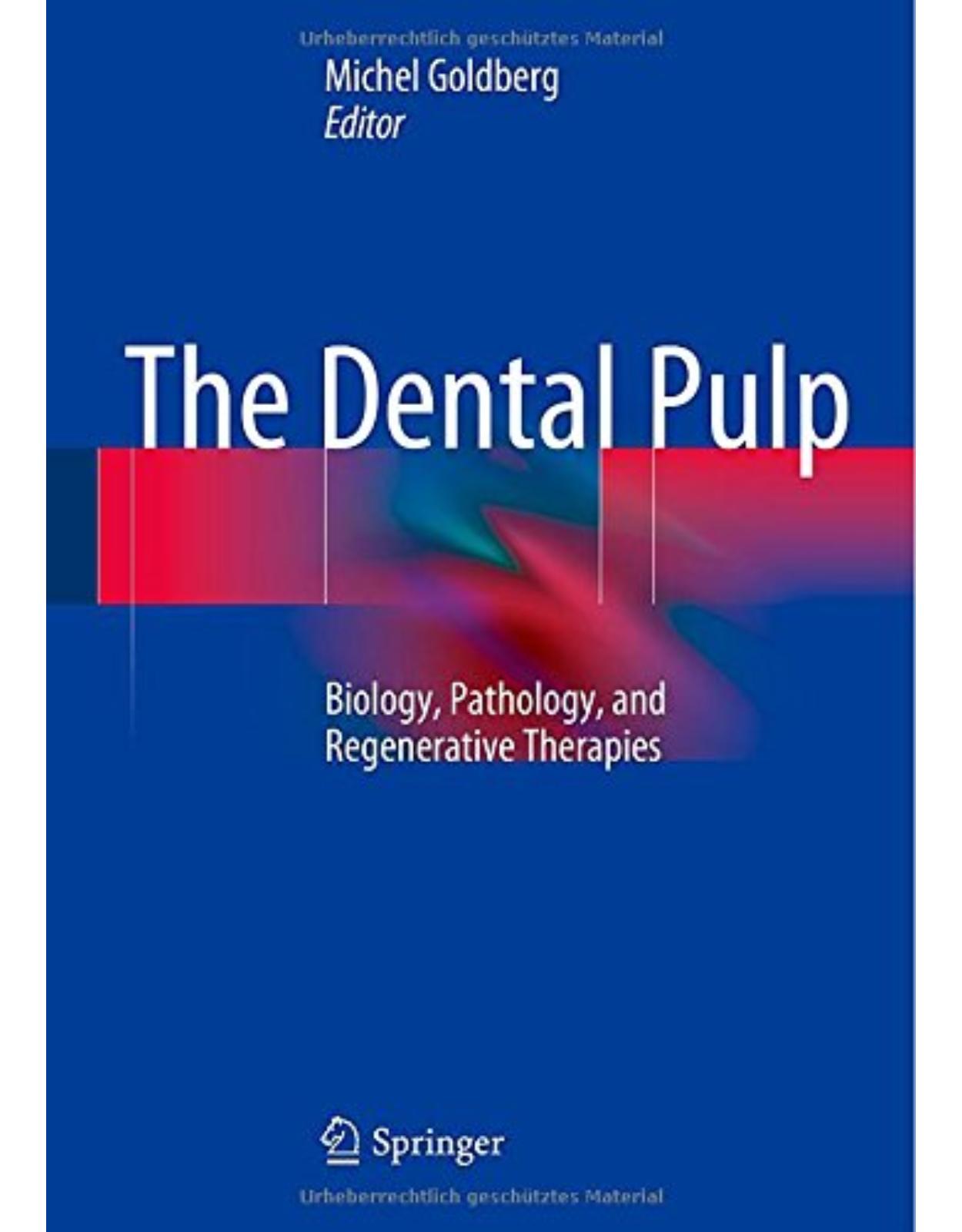 The Dental Pulp: Biology, Pathology, and Regenerative Therapies