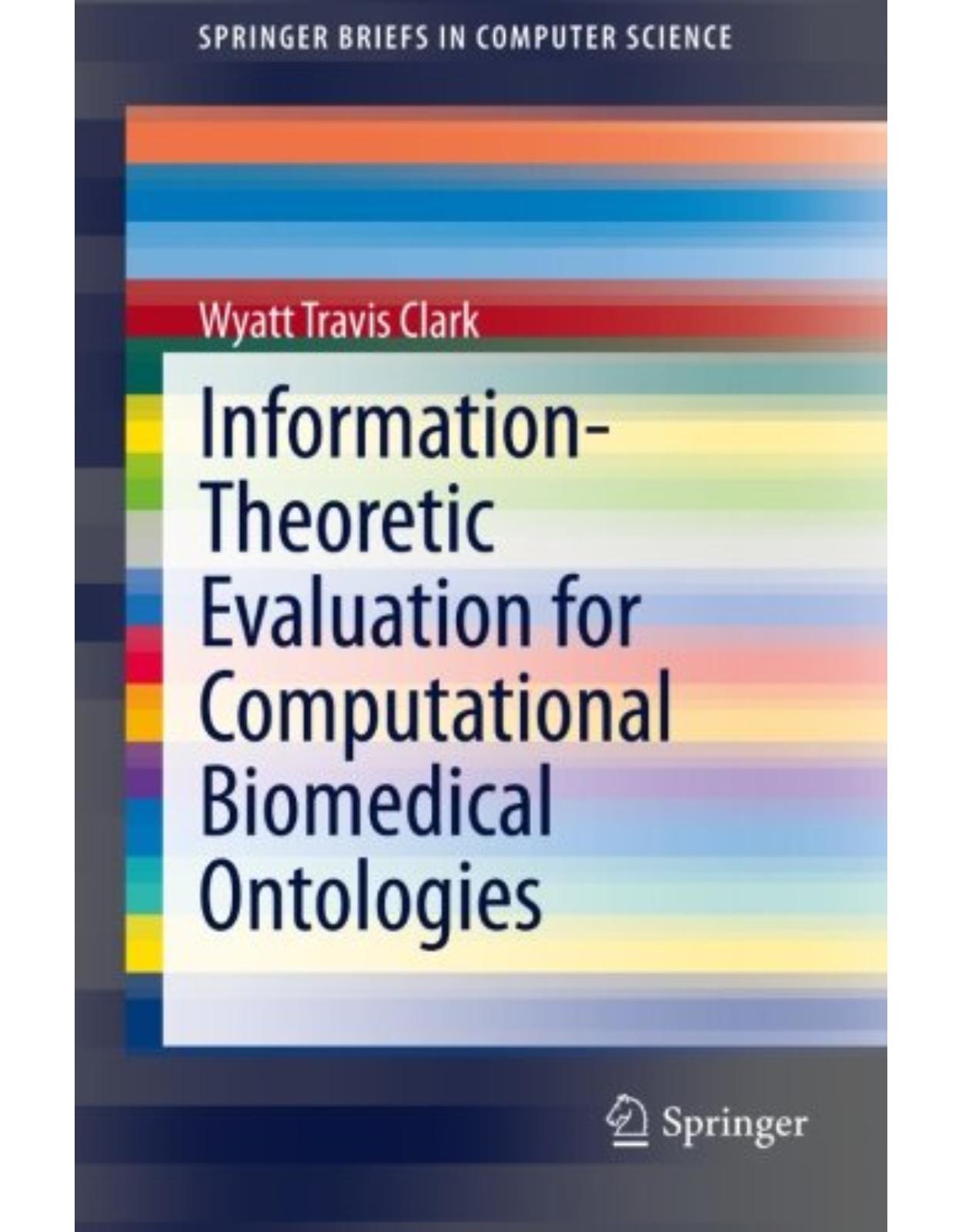 InformationTheoretic Evaluation for Computational Biomedical Ontologies