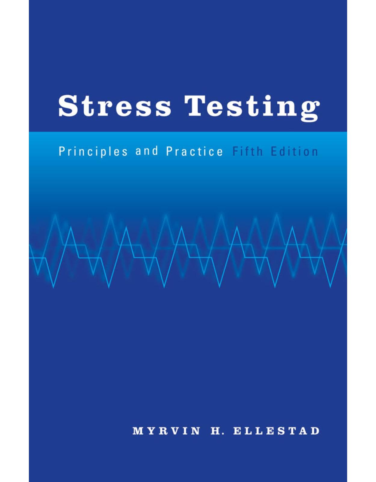 Stress Testing: Principles and Practice, 5th Edition