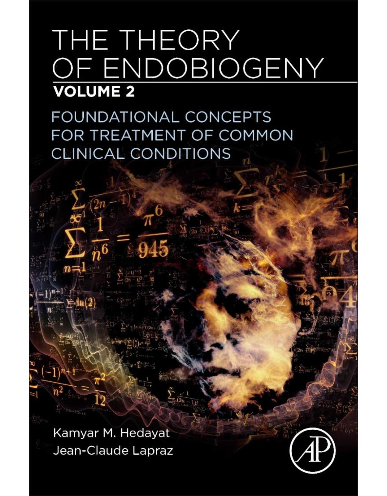 The Theory of Endobiogeny: Volume 2: Foundational Concepts for Treatment of Common Clinical Conditions