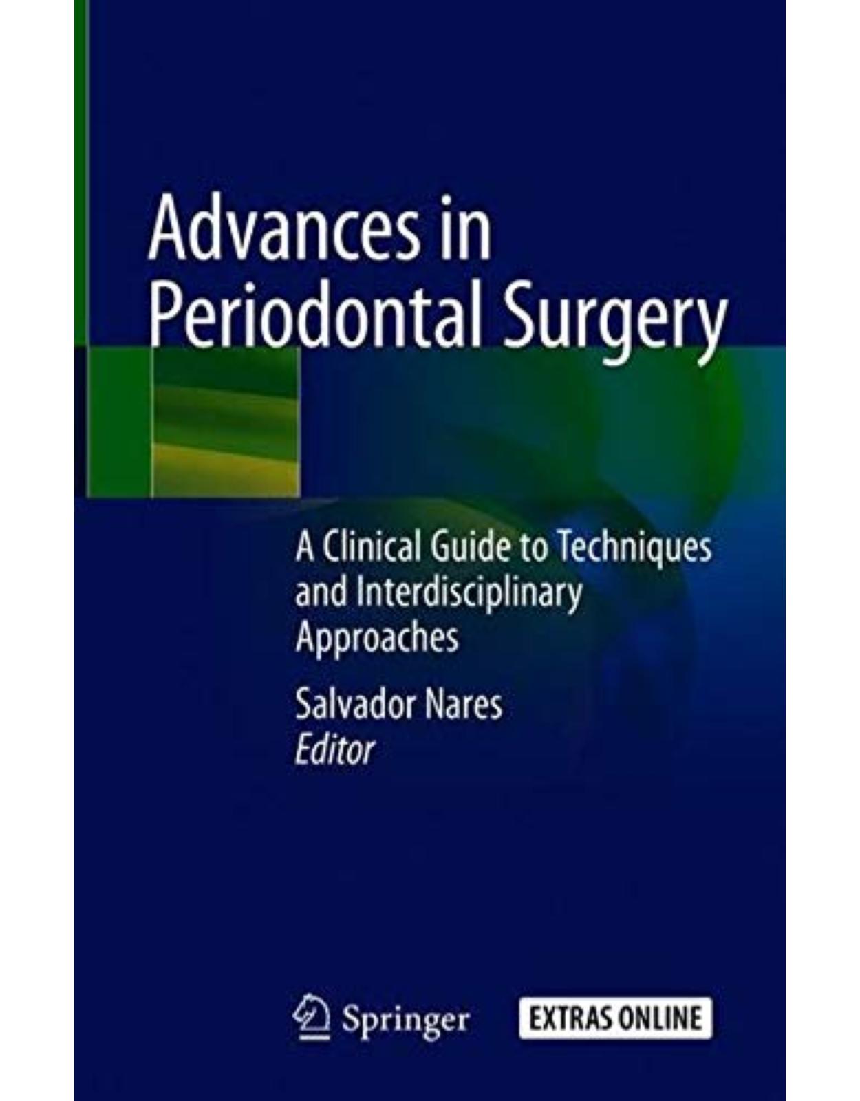 Advances in Periodontal Surgery. A Clinical Guide to Techniques and Interdisciplinary Approaches