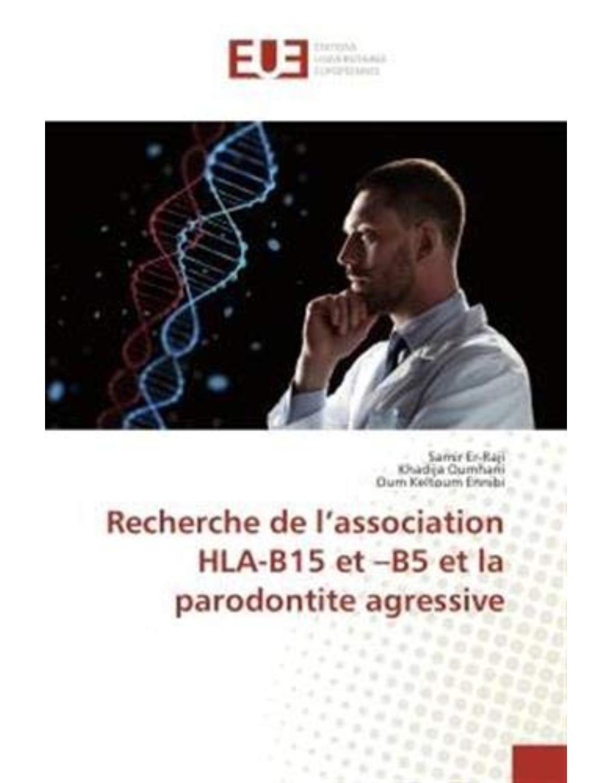 Recherche de l'association HLA-B15 et -B5 et la parodontite agressive