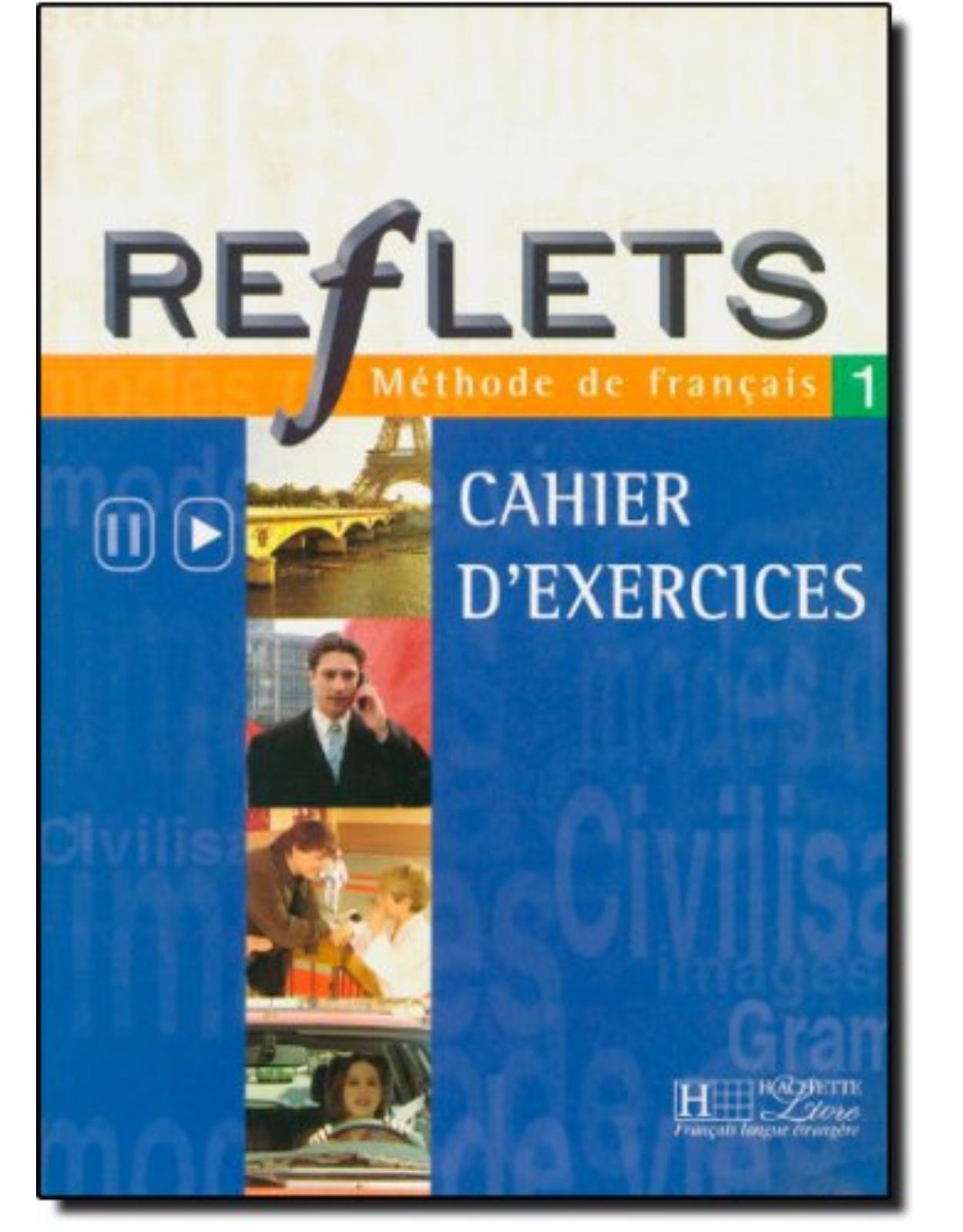 Reflets 1 : Methode de francais (Cahier d`exercices)