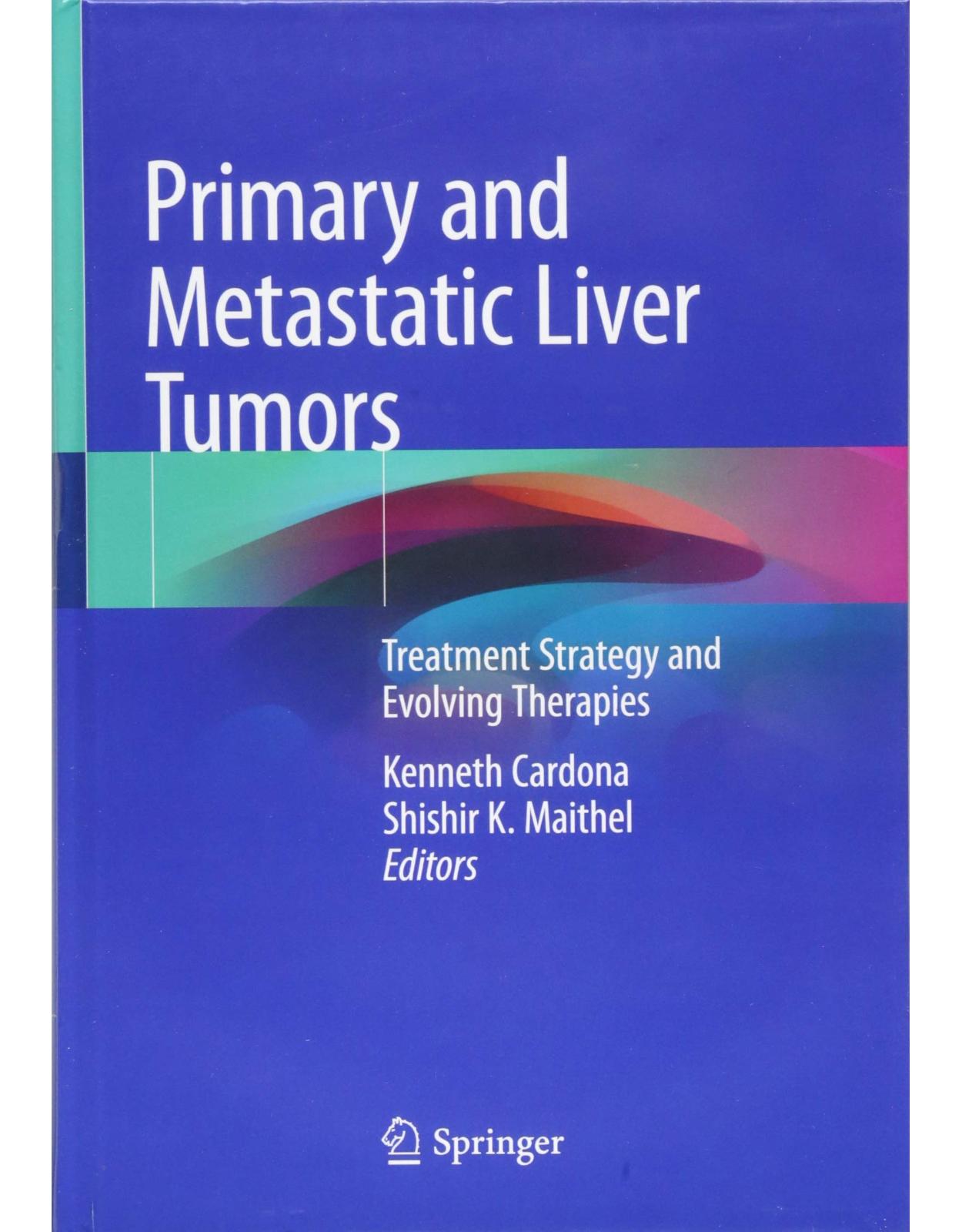 Primary and Metastatic Liver Tumors: Treatment Strategy and Evolving Therapies