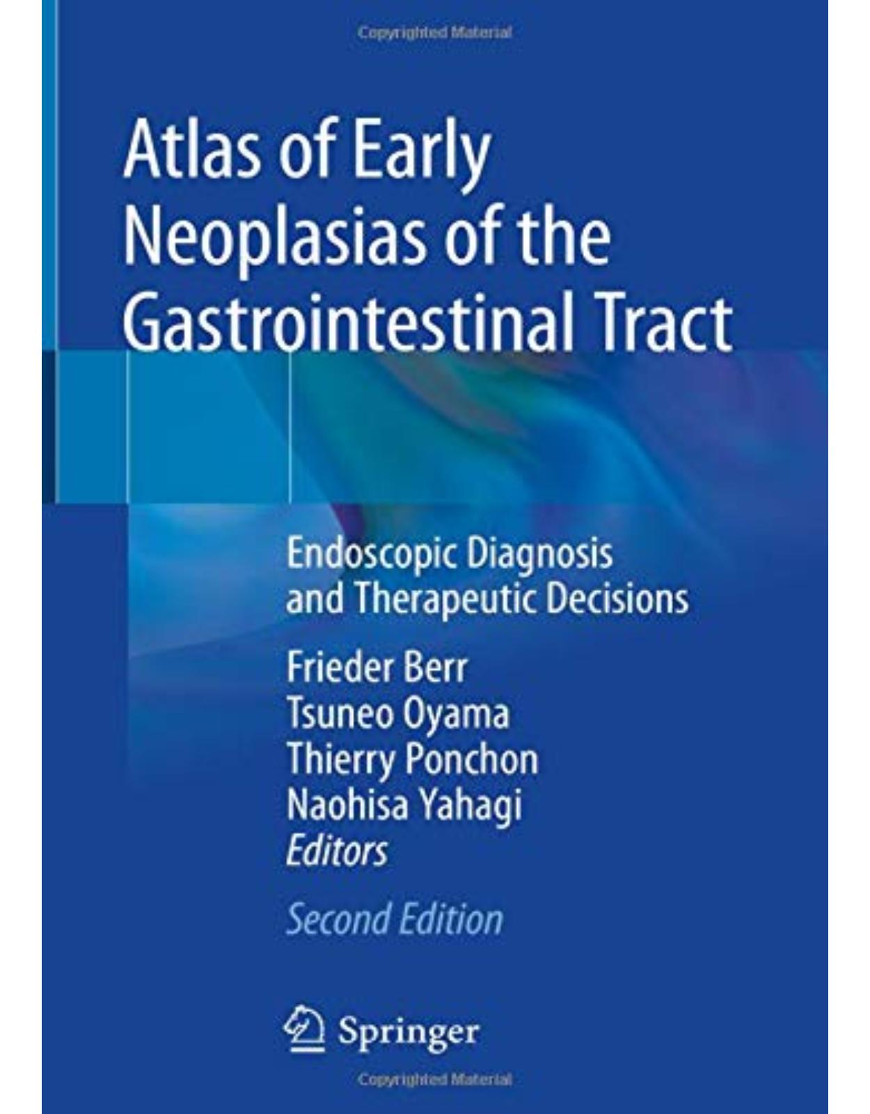 Atlas of Early Neoplasias of the Gastrointestinal Tract: Endoscopic Diagnosis and Therapeutic Decisions 