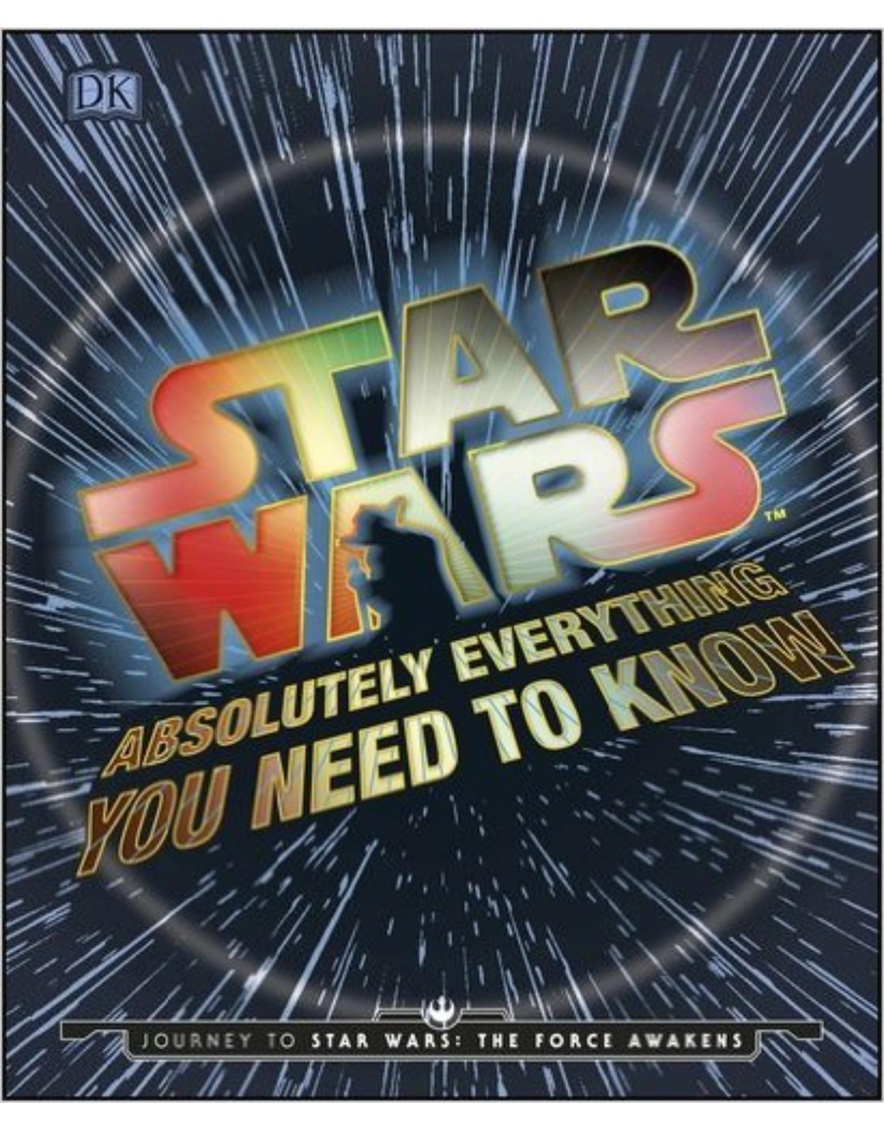 Star Wars Absolutely Everything You Need to Know