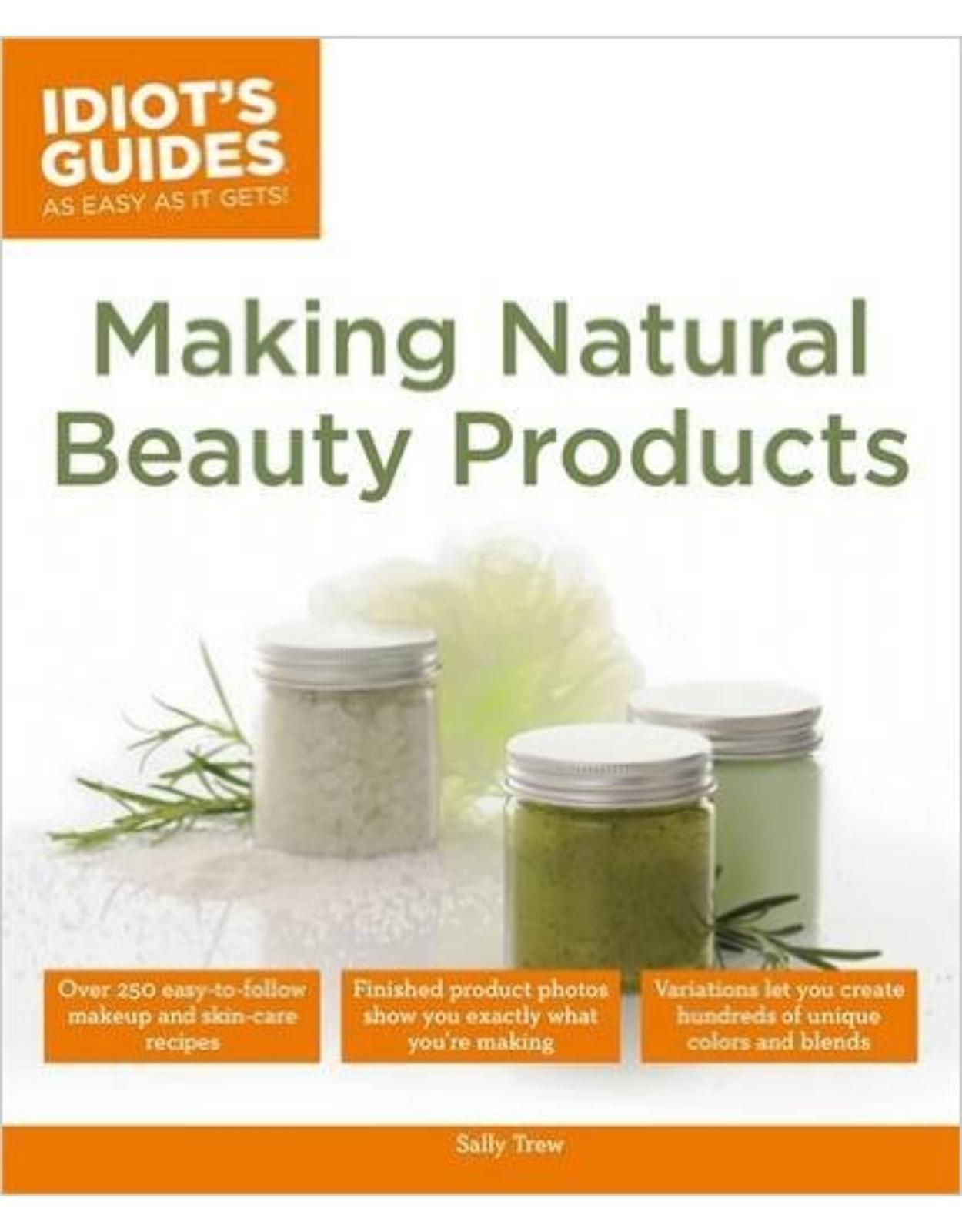 Idiot s Guides: Making Natural Beauty Products