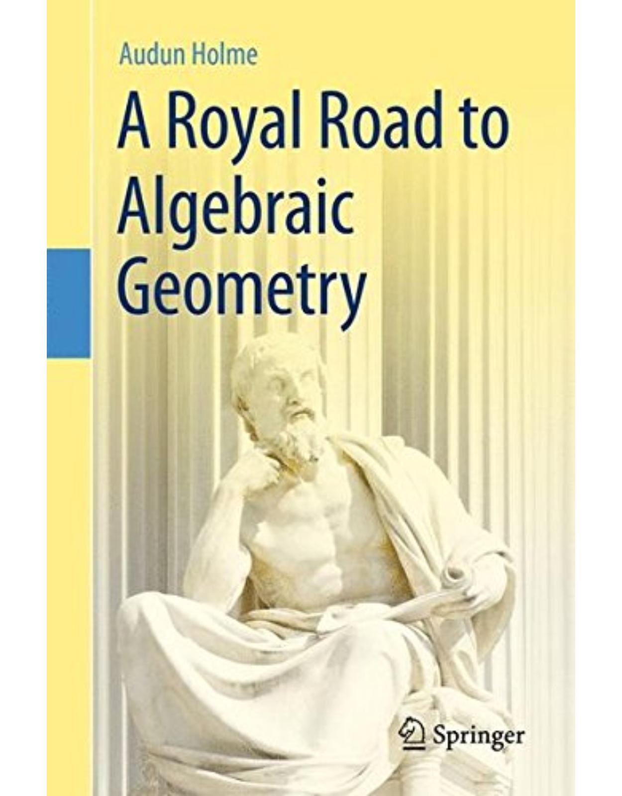 A Royal Road to Algebraic Geometry