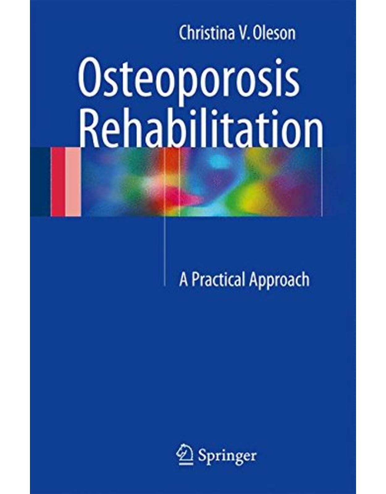 Osteoporosis Rehabilitation: A Practical Approach