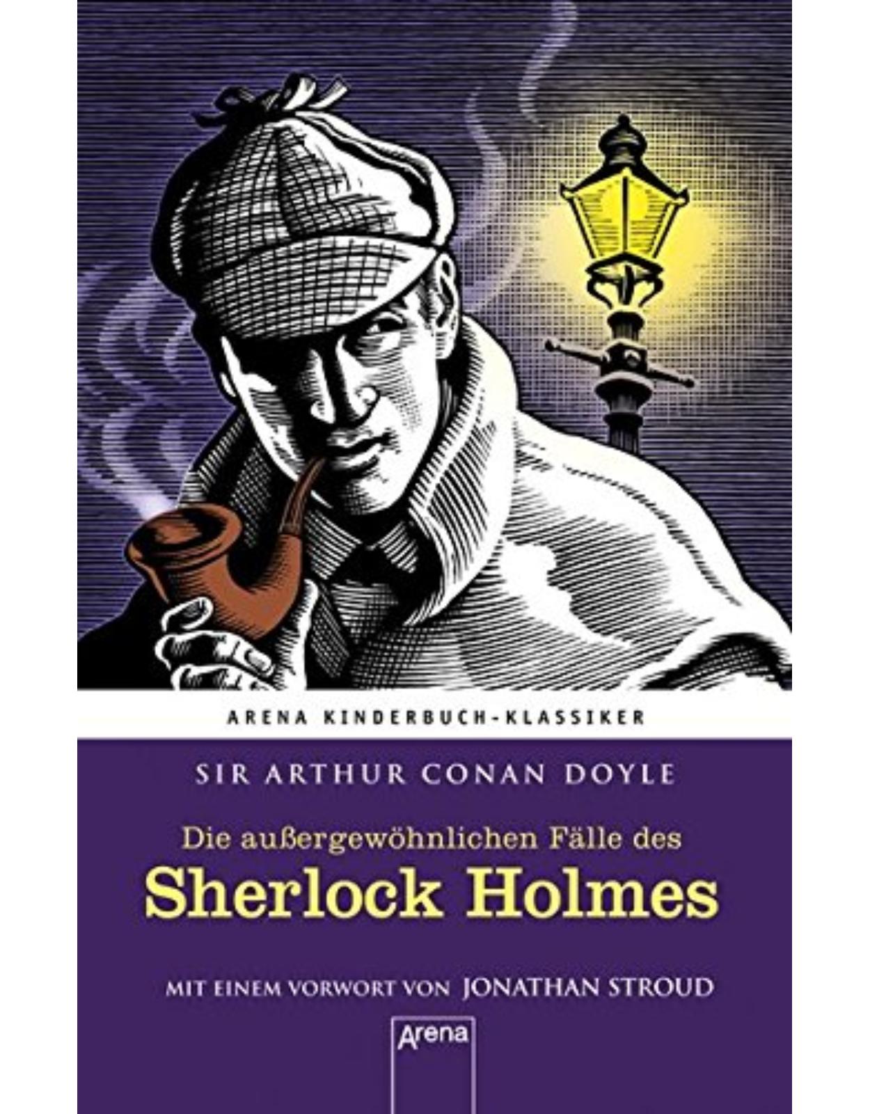 Die außergewöhnlichen Fälle des Sherlock Holmes: Arena Kinderbuch-Klassiker. Mit einem Vorwort von Jonathan Stroud 