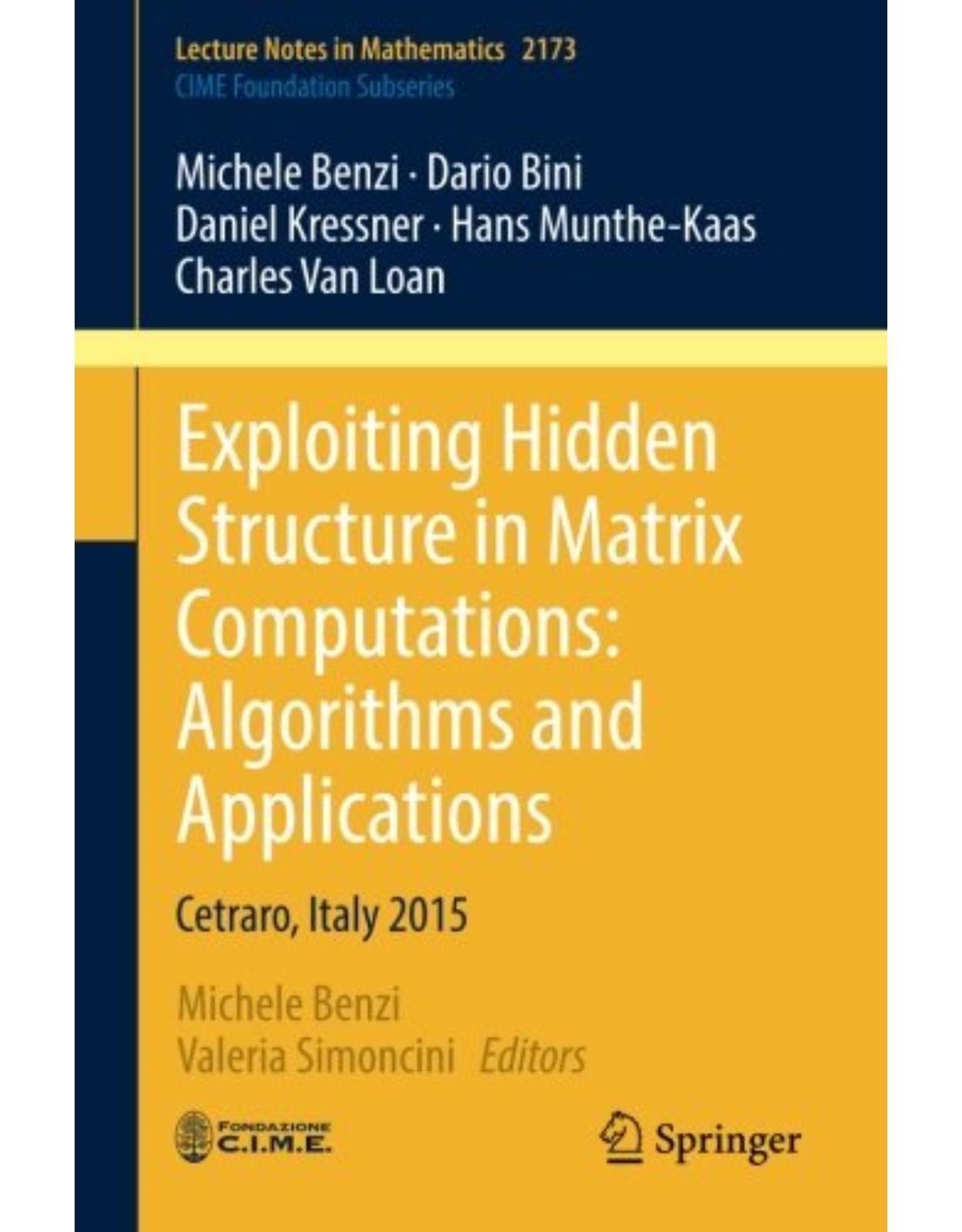 Exploiting Hidden Structure in Matrix Computations: Algorithms and Applications 