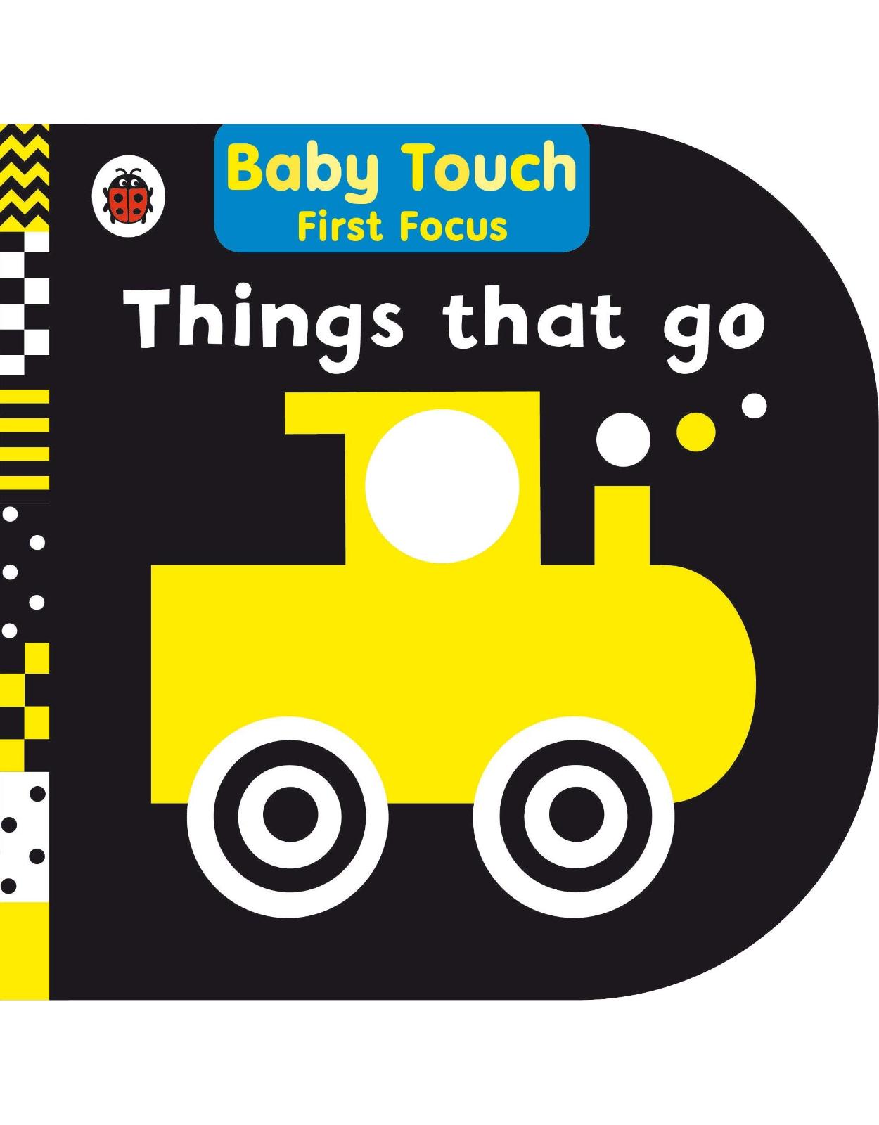 Things That Go: Baby Touch First Focus