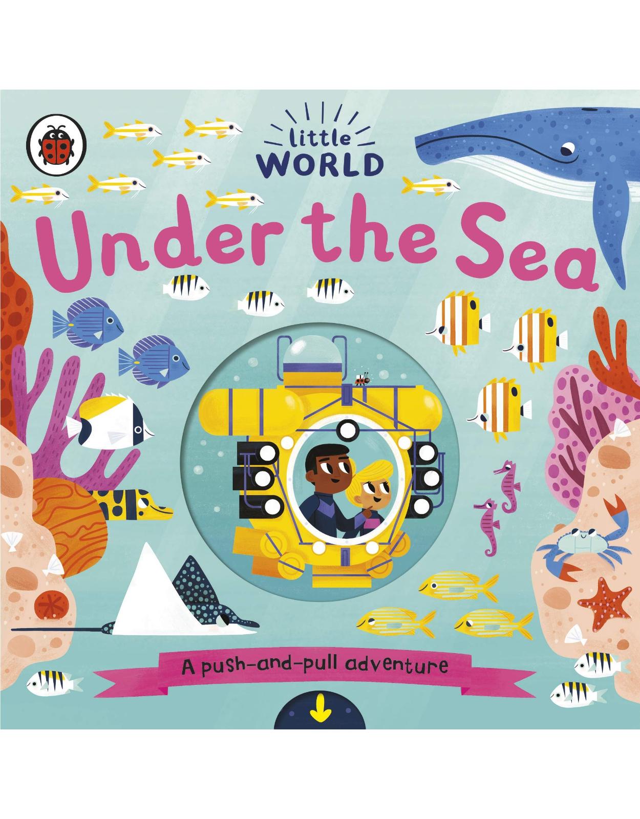 Little World: Under the Sea: A push-and-pull adventure