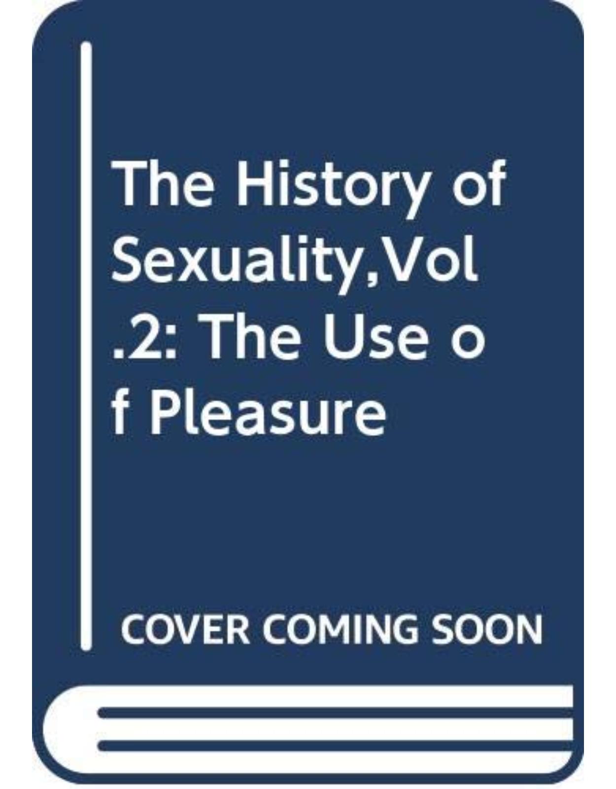 The History of Sexuality,Vol.2: The Use of Pleasure