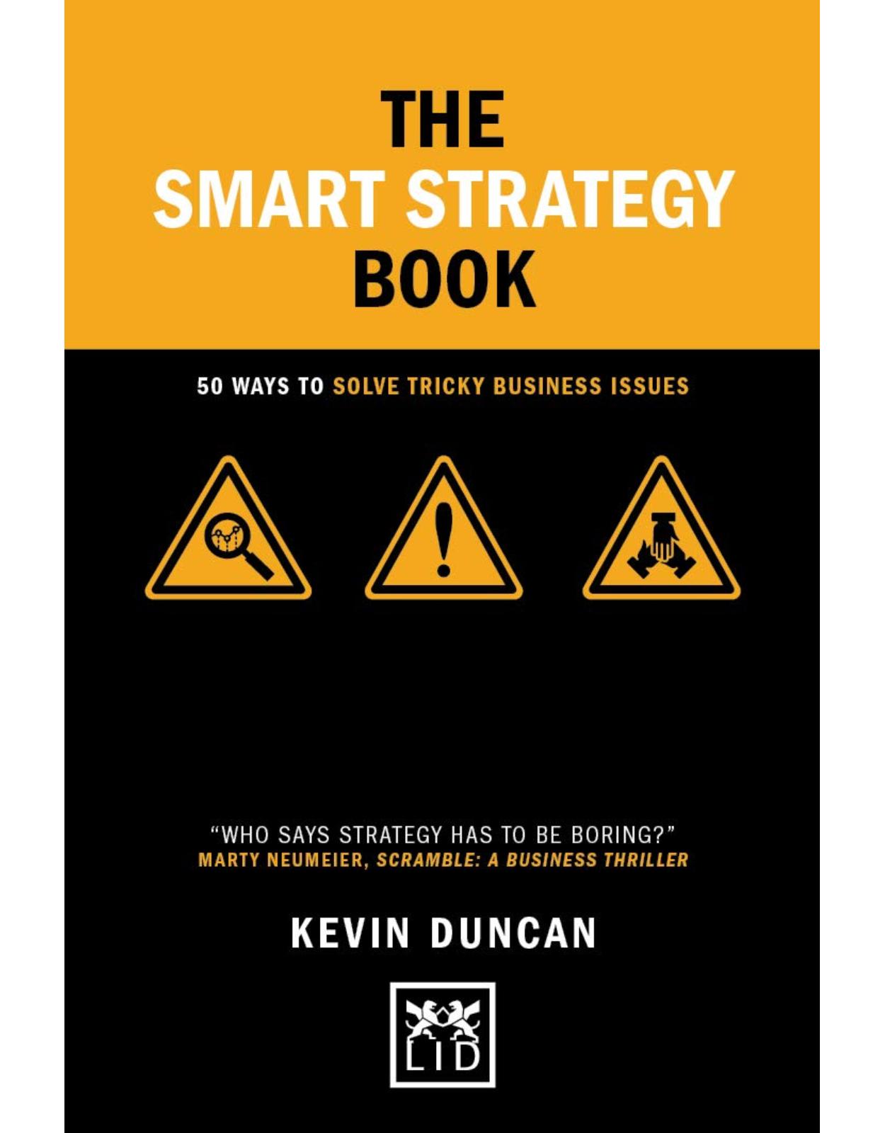 The Smart Strategy Book: 50 ways to solve tricky business issues