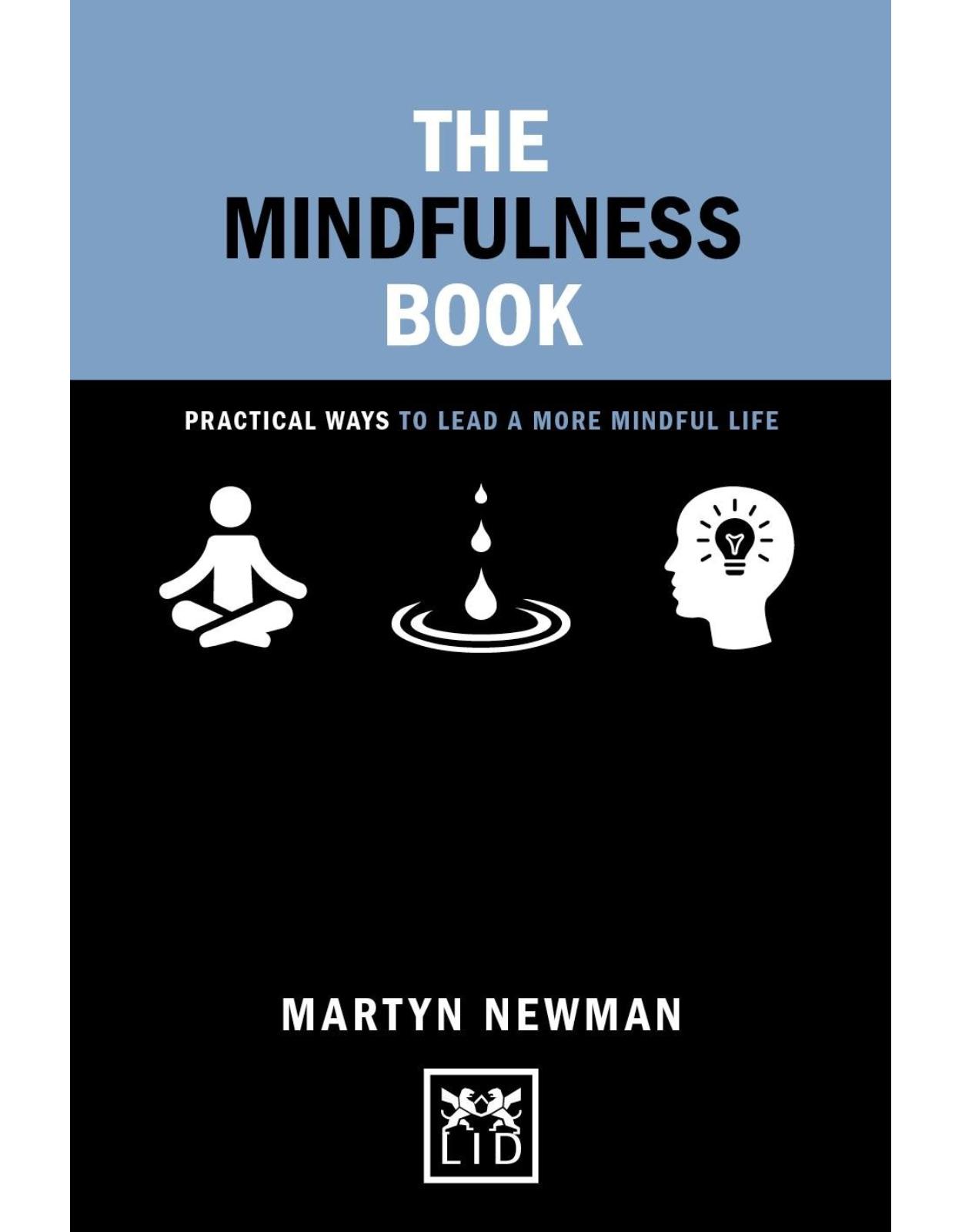 The Mindfulness Book: Practical ways to lead a more mindful life