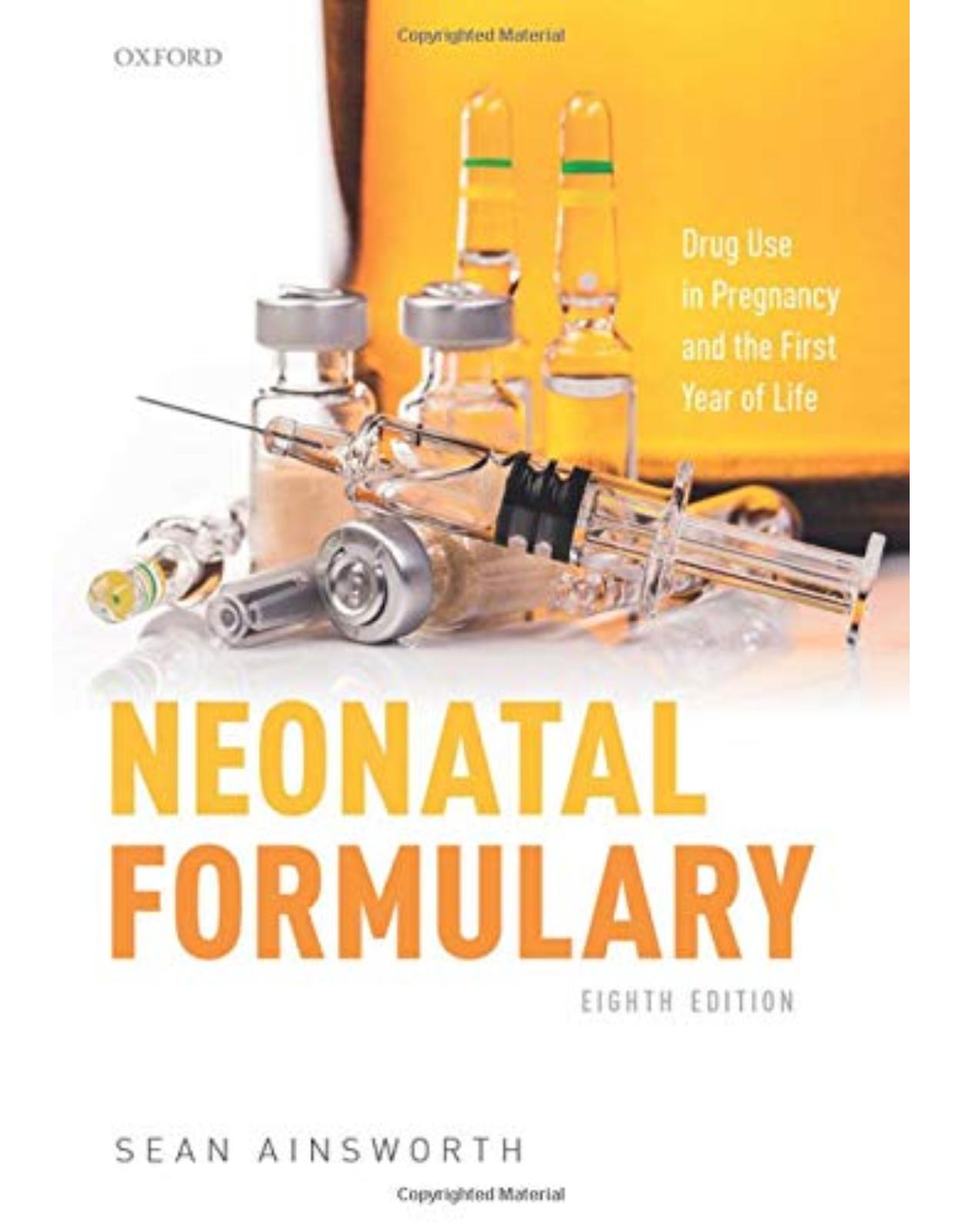 Neonatal Formulary: Drug Use in Pregnancy and the First Year of Life