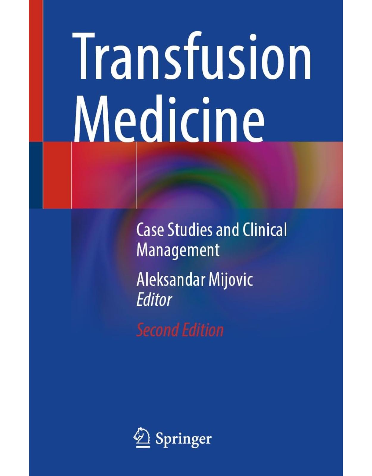 Transfusion Medicine. Case Studies and Clinical Management